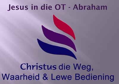 JESUS IN DIE OT - ABRAHAM II 9 Sep 2012