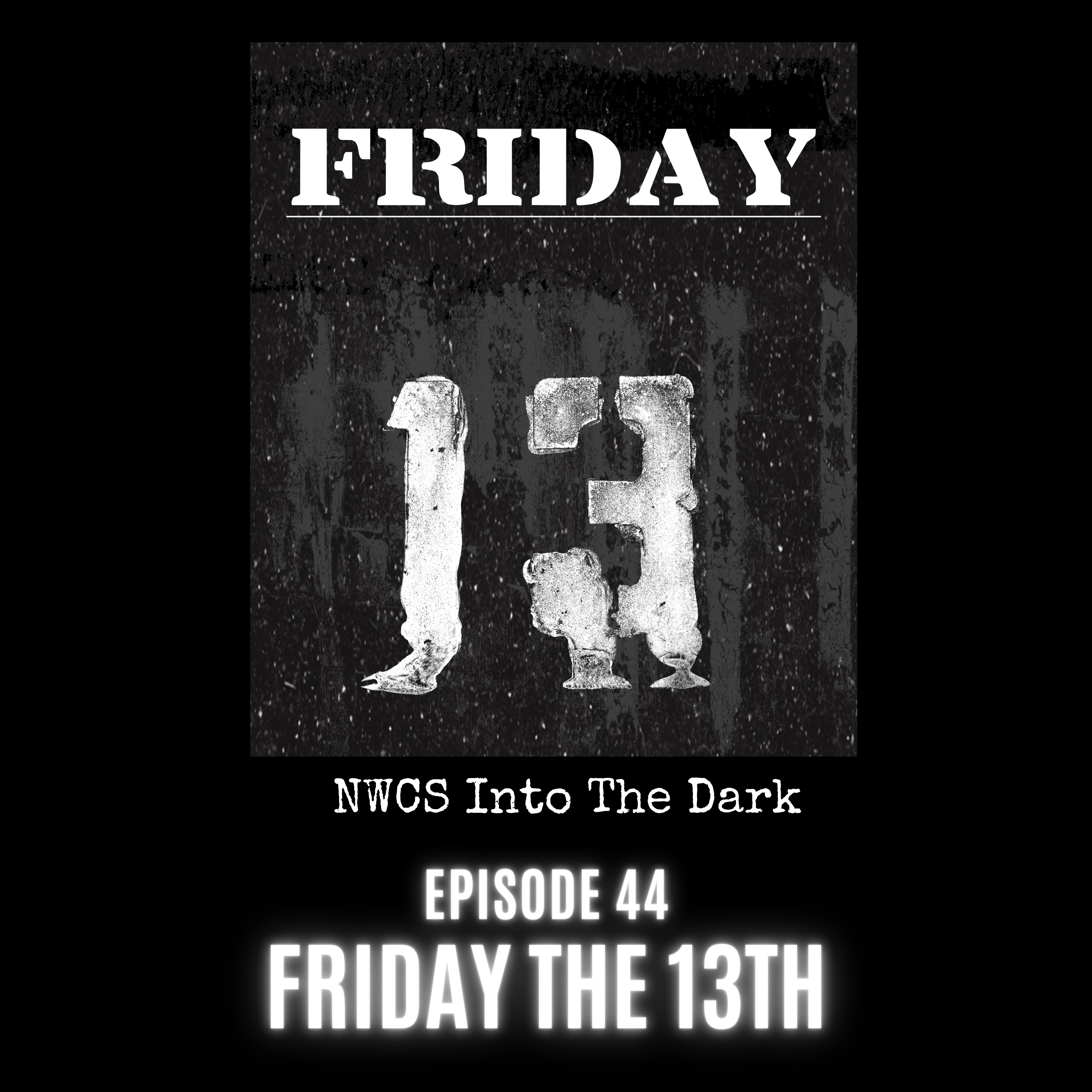 NWCS Into The Dark Episode 44 Friday the 13th
