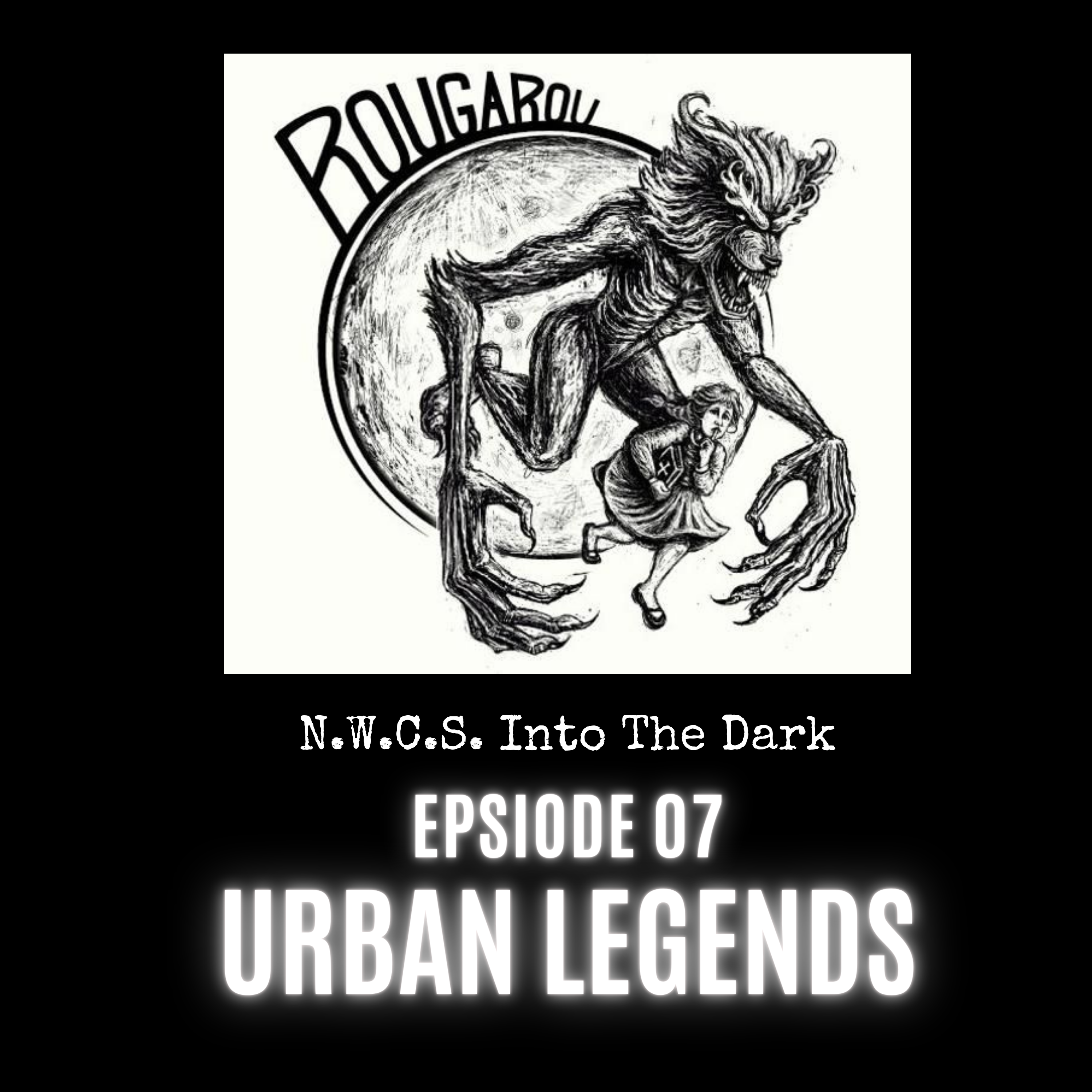 N.W.C.S. - Into The Dark Episode 07 Urban Legends
