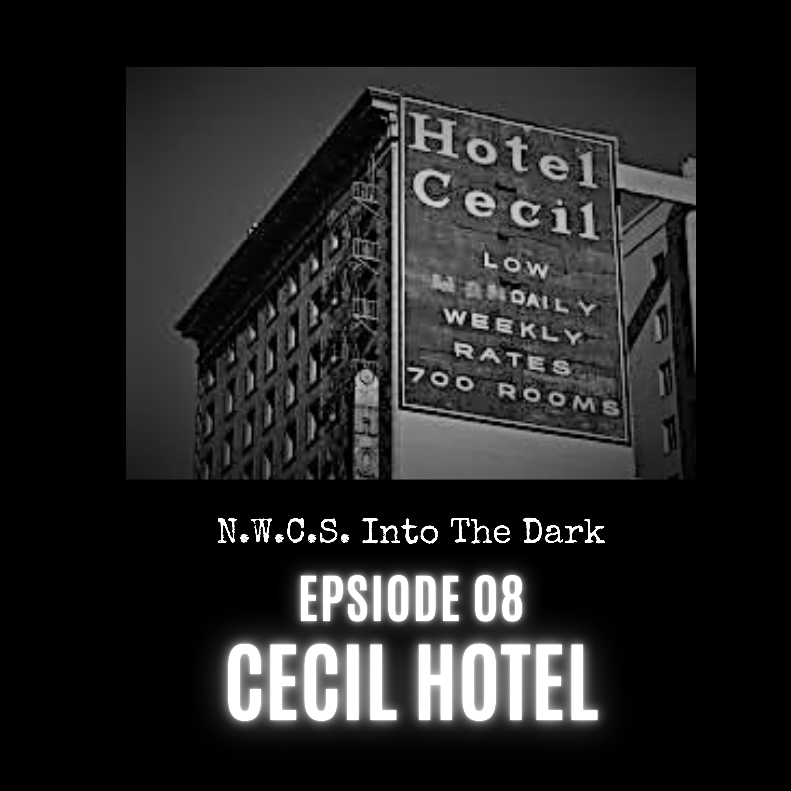 N.W.C.S. Into The Dark Episode 08 Cecil Hotel