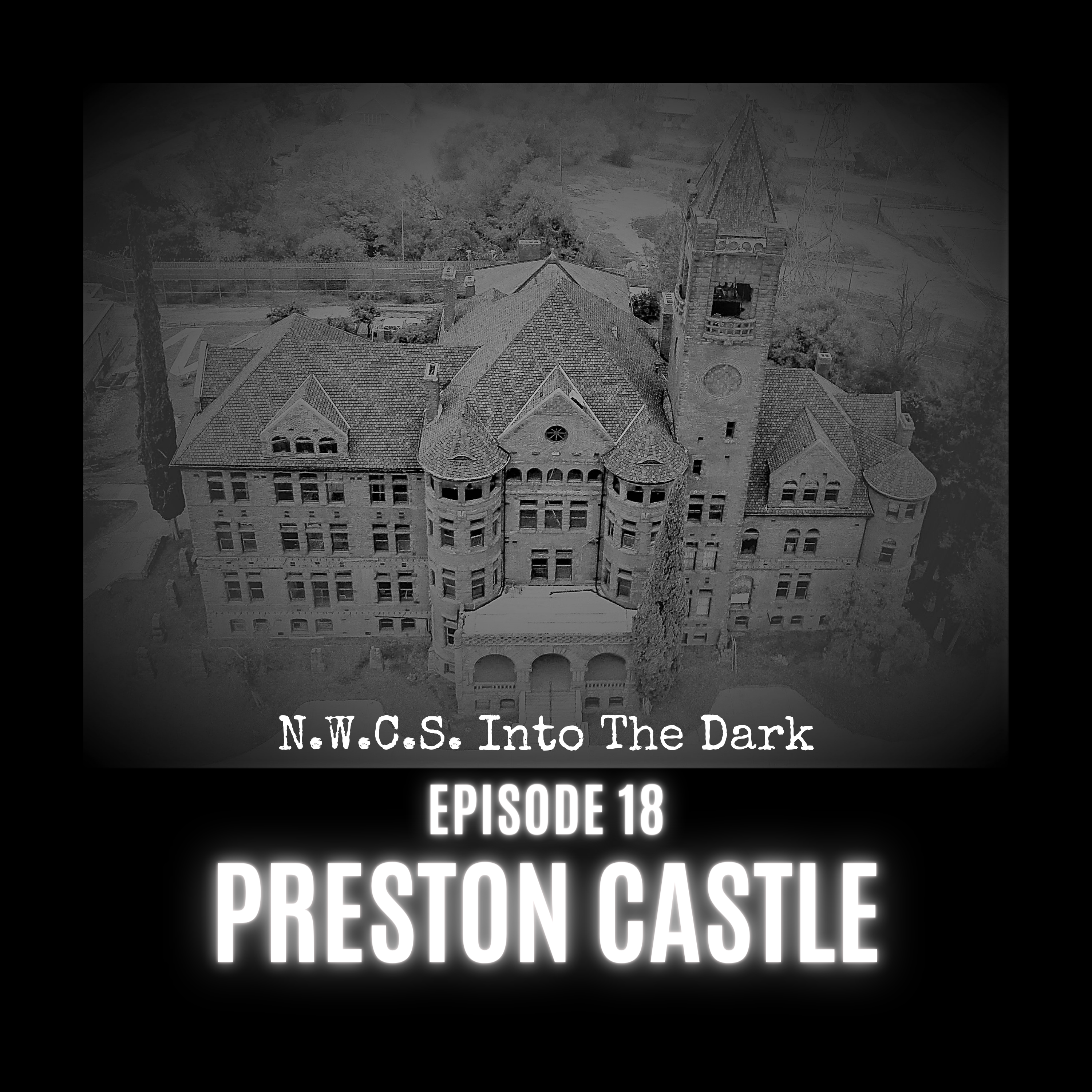 N.W.C.S. - Into The Dark Episode 18 Preston Castle