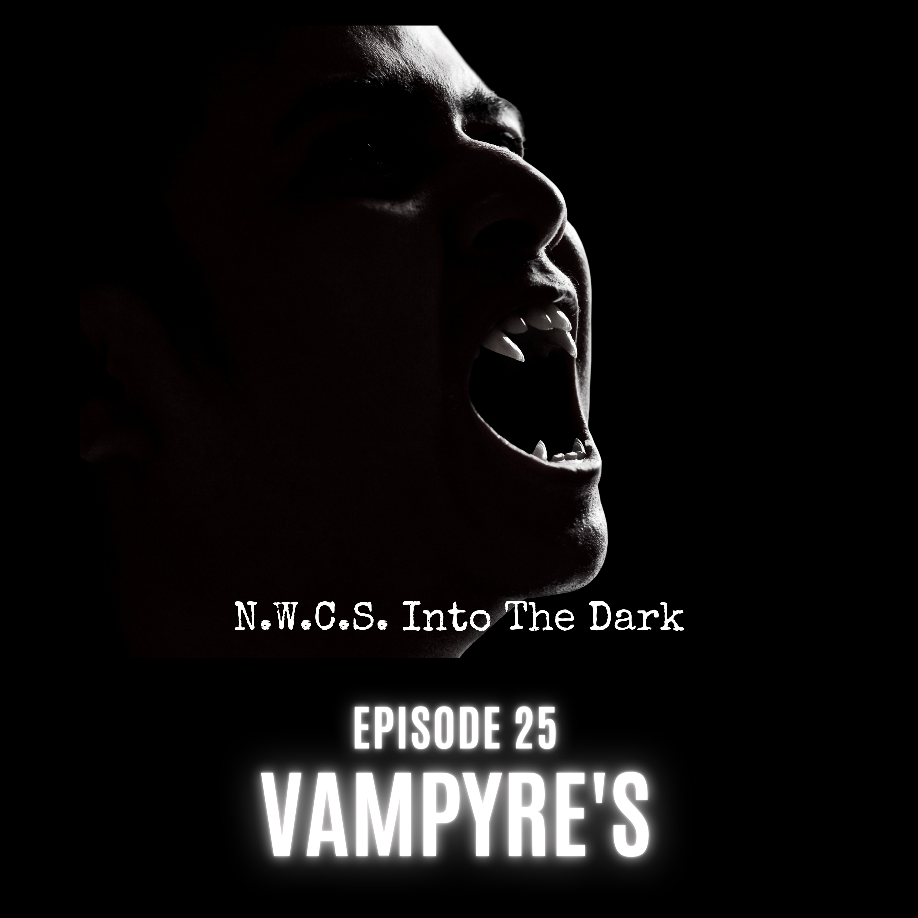 NWCS - Into The Dark - Episode 25 Vampyre's