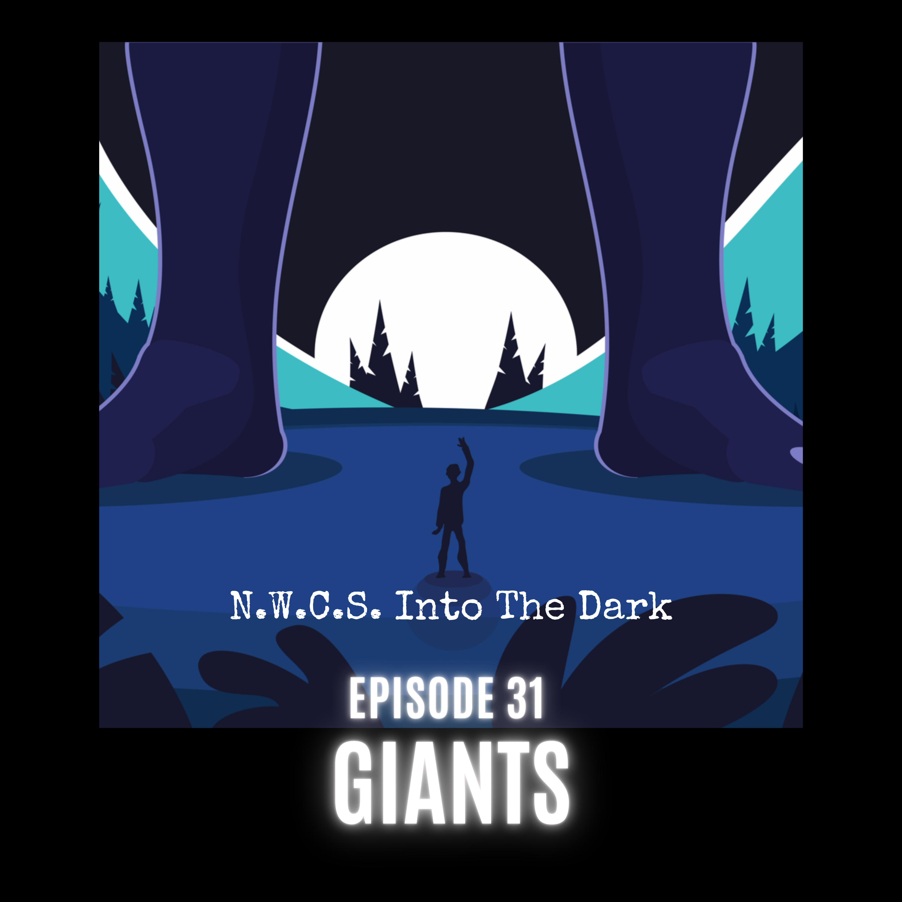 NWCS - Into The Dark - Episode 31 Giants