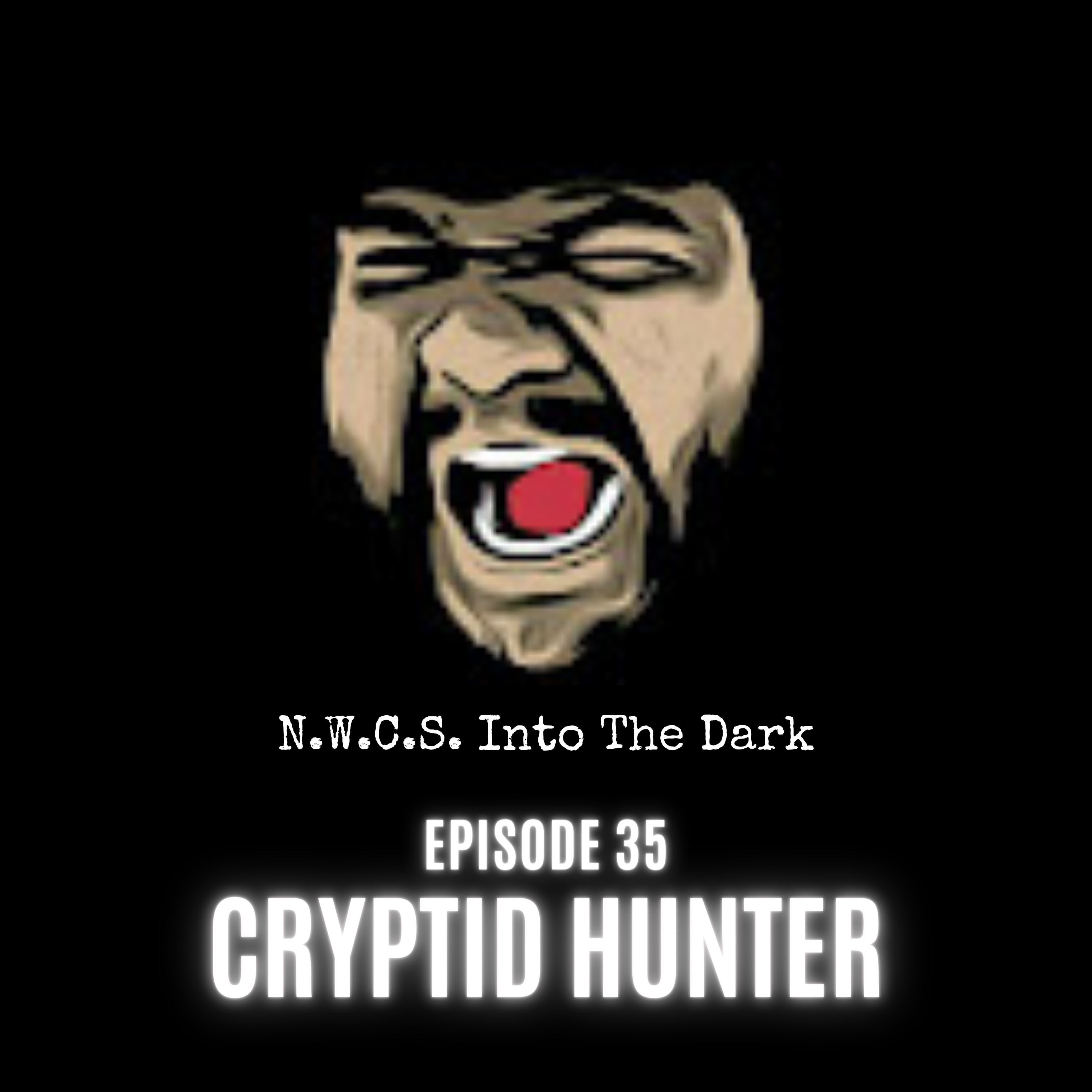 NWCS - Into The Dark - Episode 35 Cryptid Hunter
