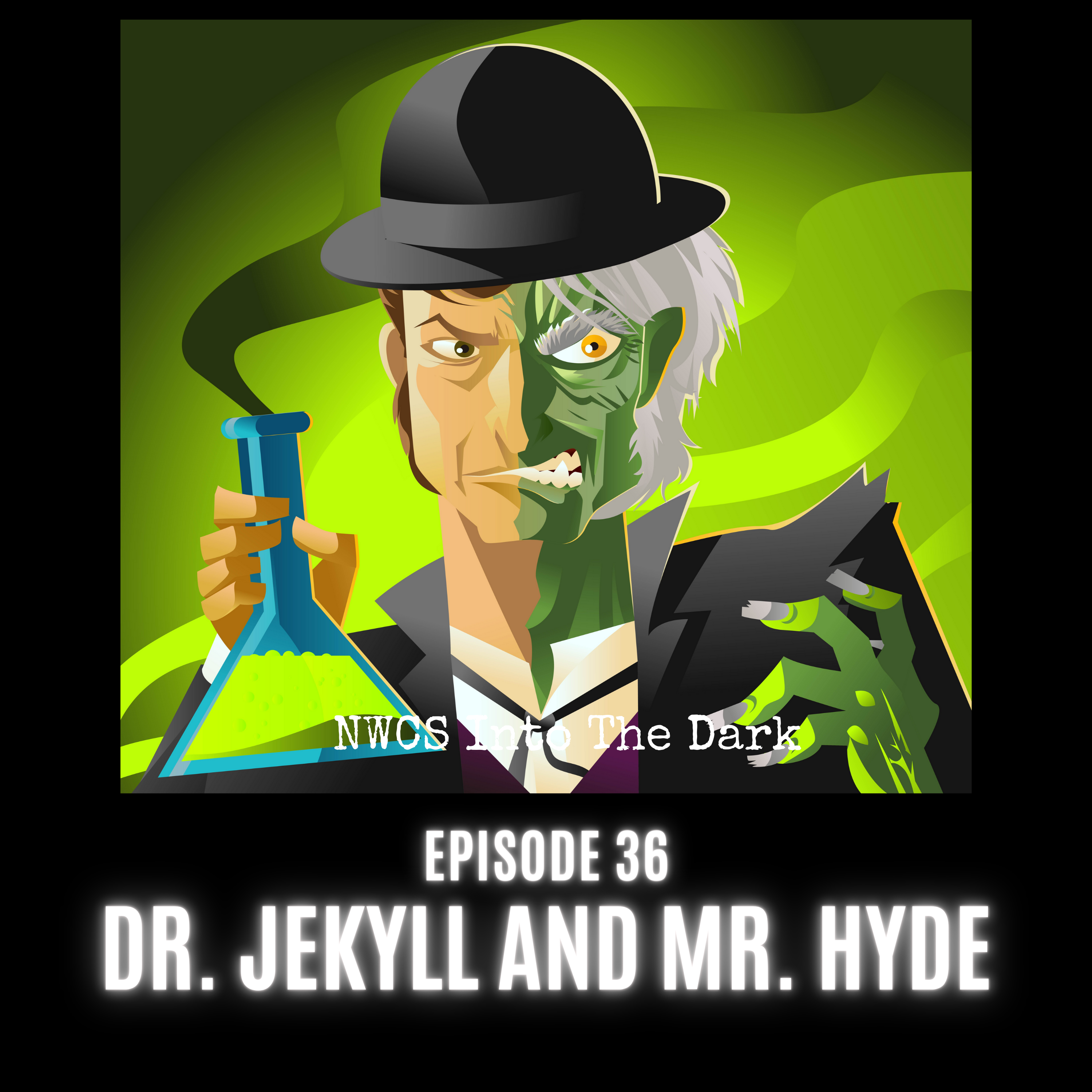 NWCS - Into The Dark - Episode 36 Jekyll and Hyde