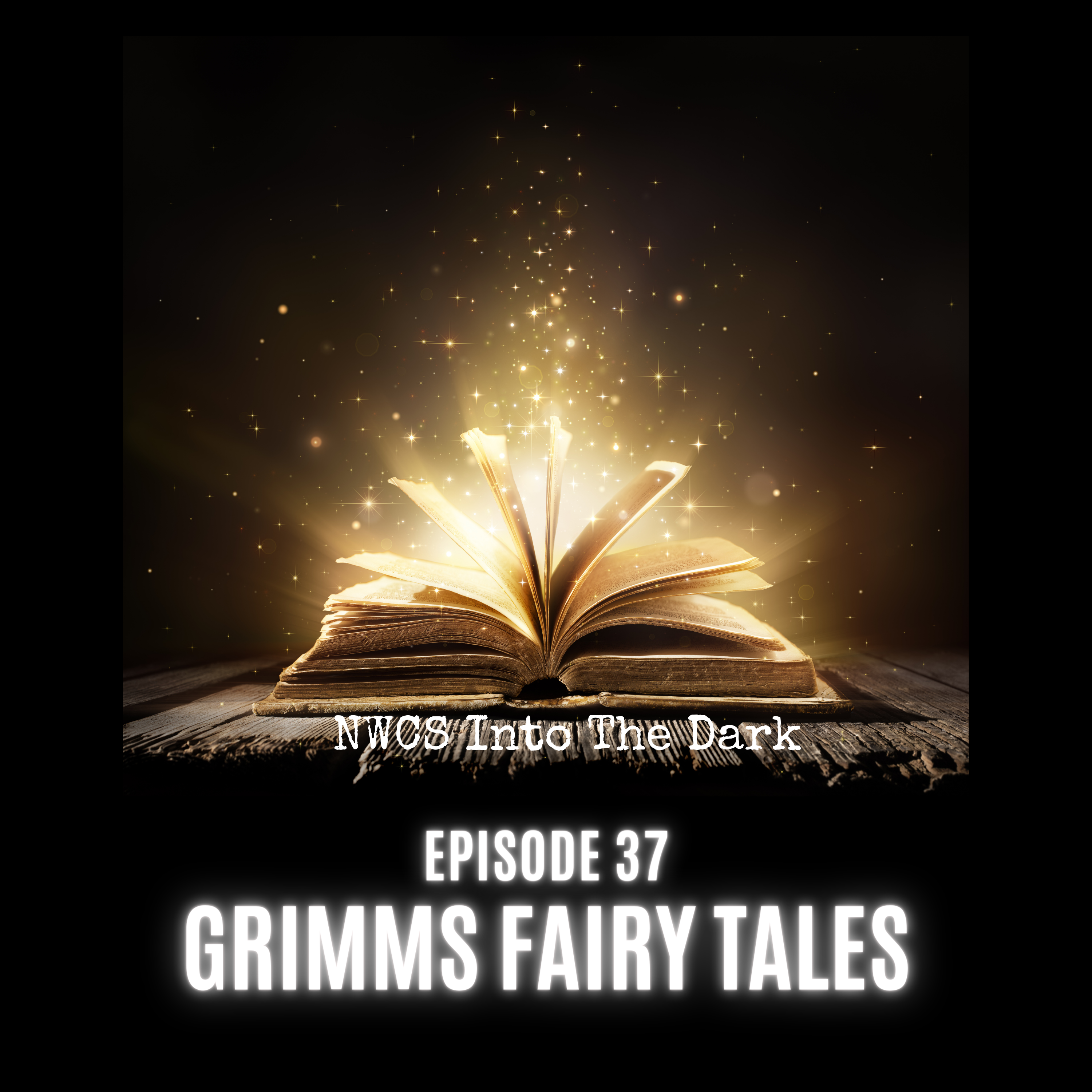 NWCS Into The Dark - Episode 37 Grimm's Fairy Tales