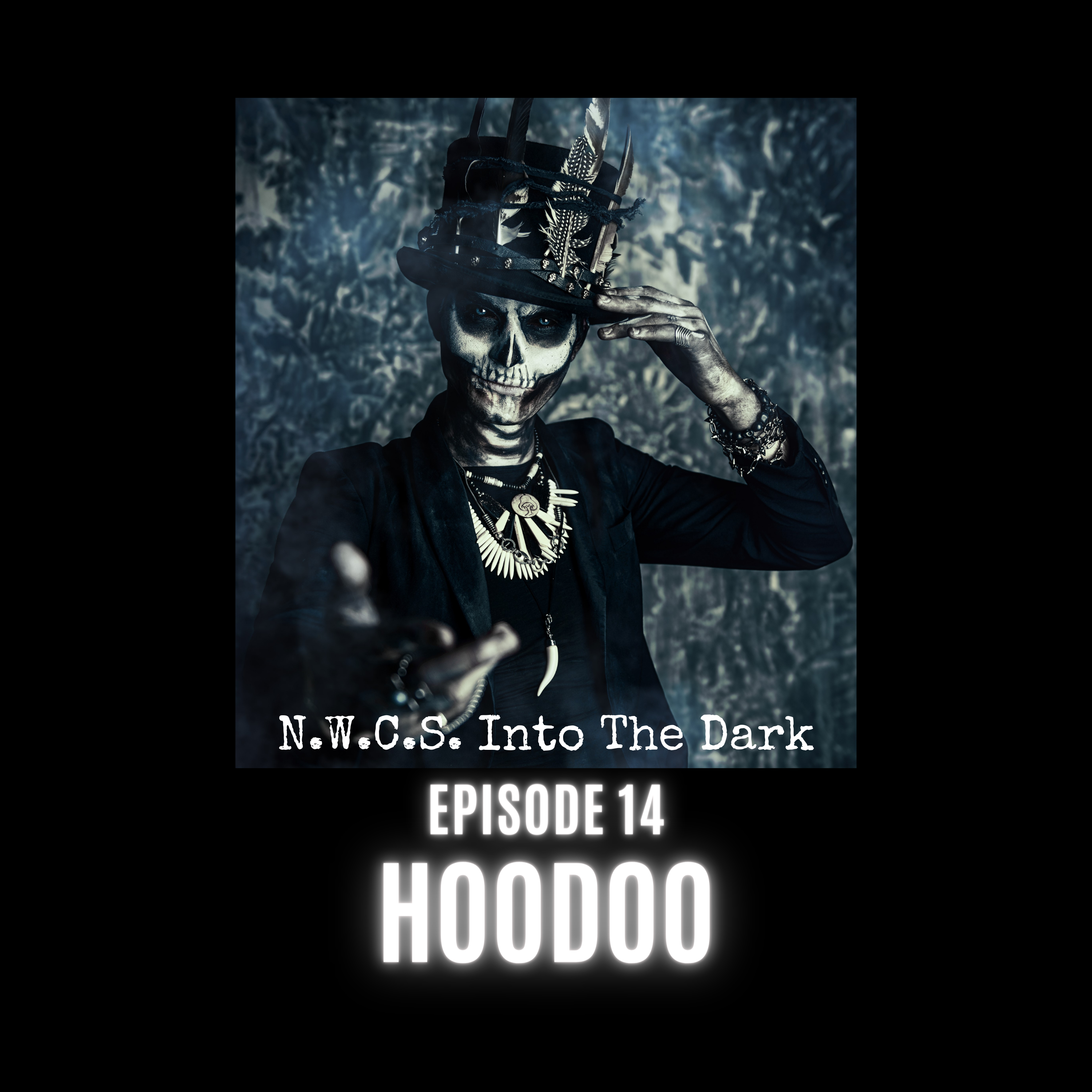 N.W.C.S. Into The Dark Episode 14 - Hoodoo