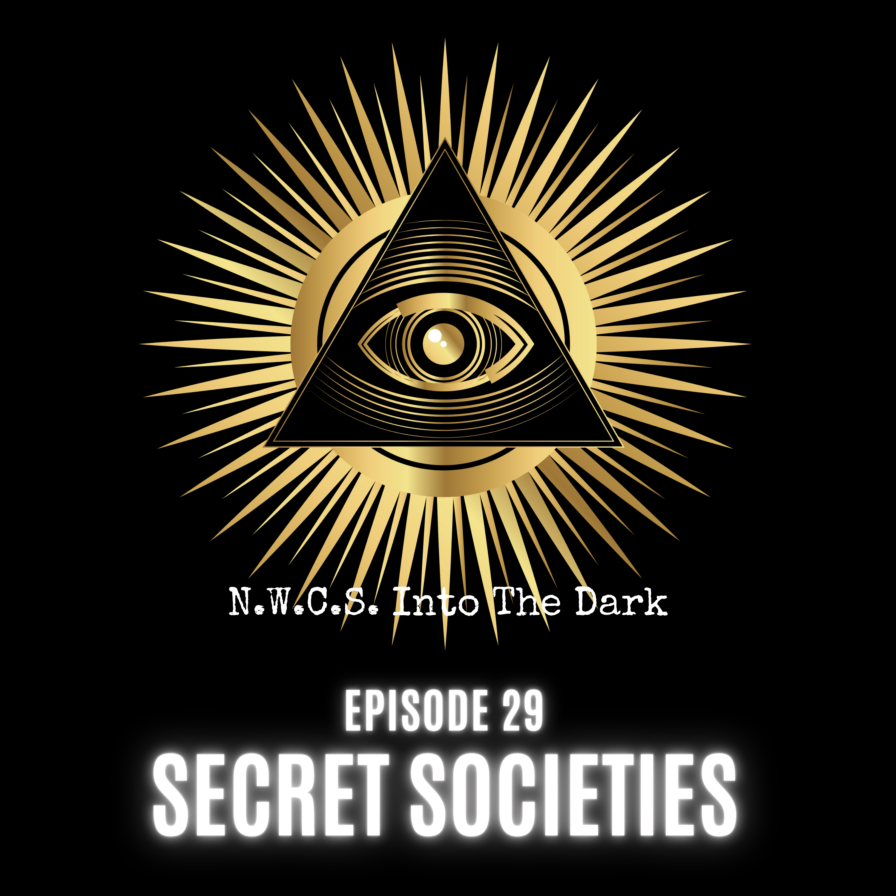 NWCS - Into The Dark - Episode 29 Secret Societies