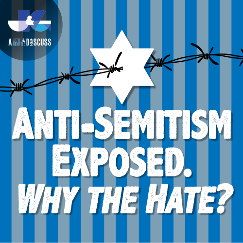 S1 EP28 | Anti-Semitism Exposed, Why the Hate?