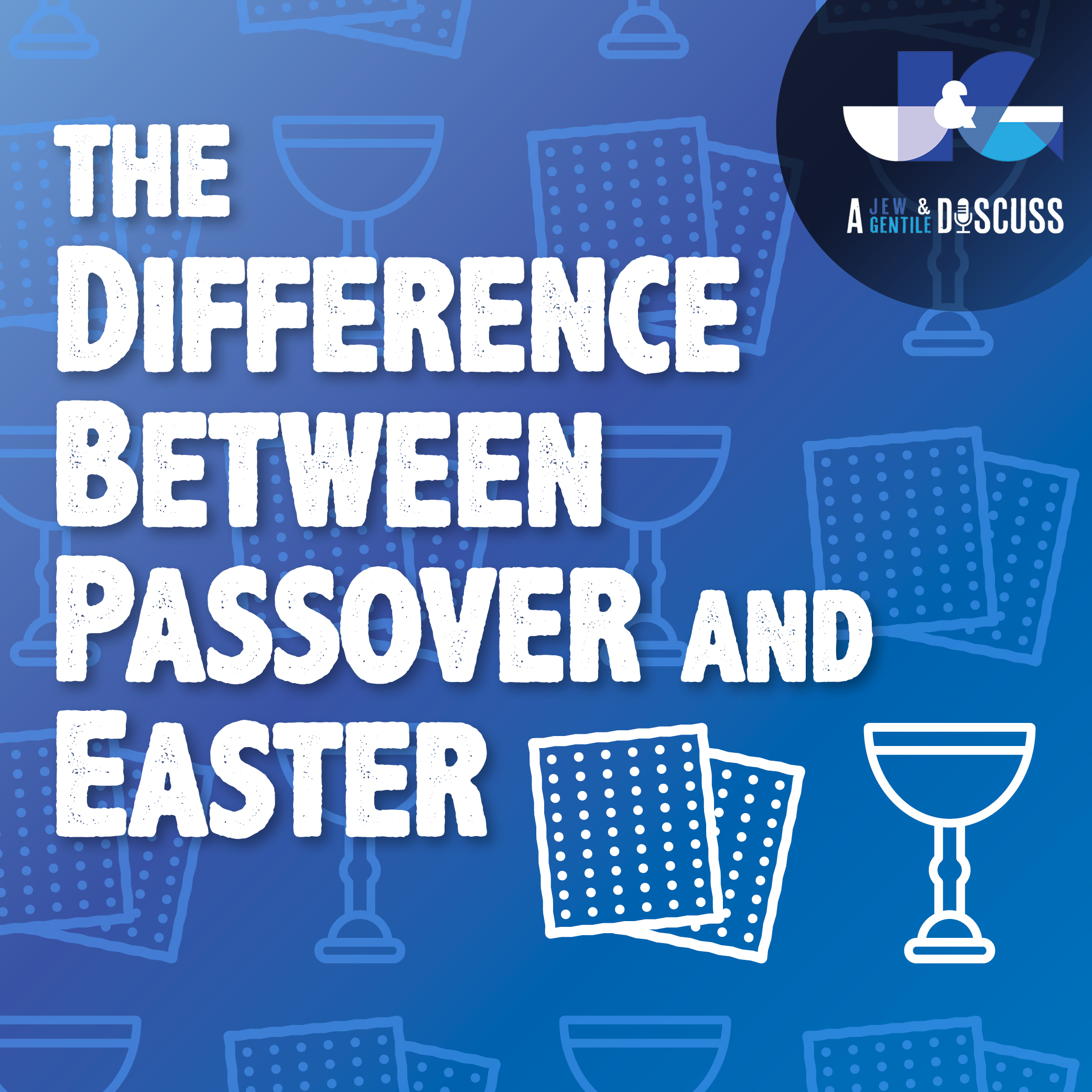 S1 EP30 | The Difference Between Passover and Easter 