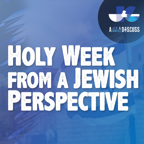 S1 EP32 | Holy Week from a Jewish Perspective