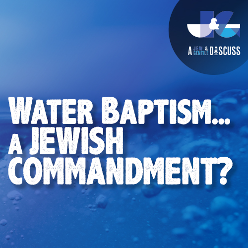 S1 EP33 | Water Baptism – A Jewish Commandment?