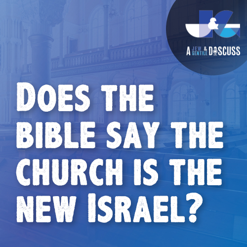 S1 EP37 | Does the Bible Say the Church Has Replaced Israel?