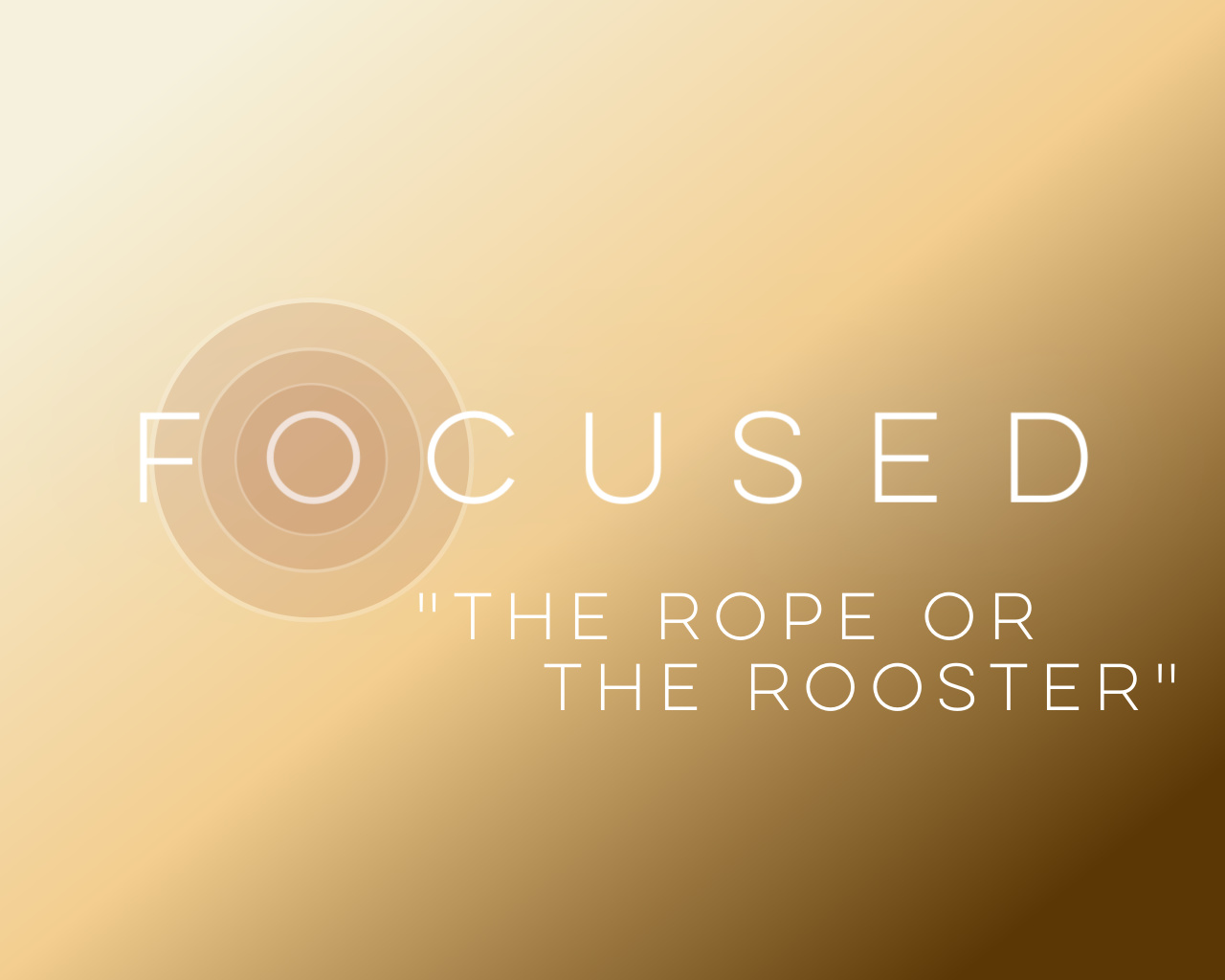 The Rope or The Rooster