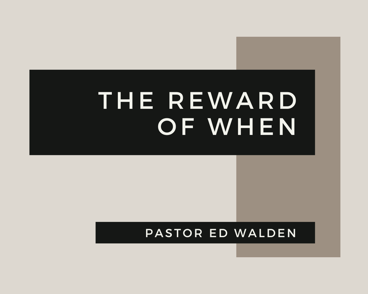 The Reward of When