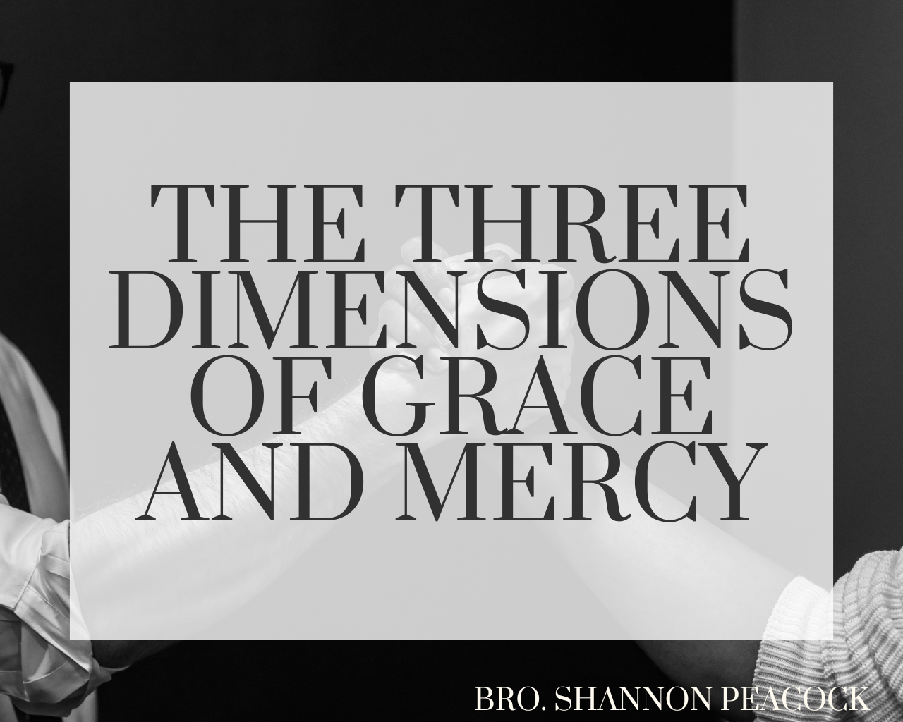The Three Dimensions of Grace and Mercy