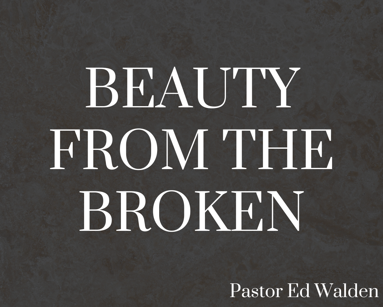 Beauty From the Broken