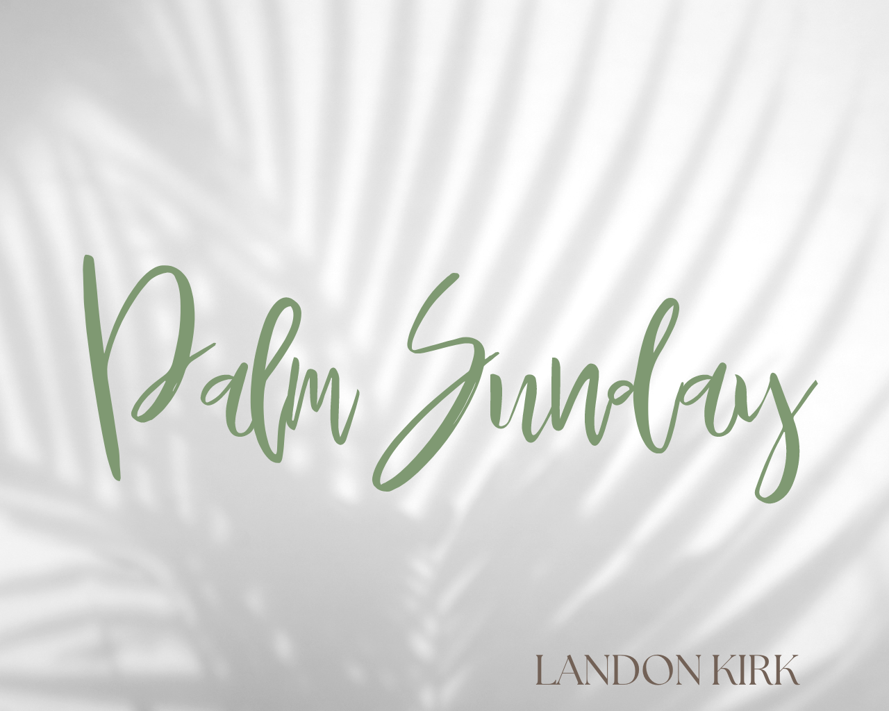Palm Sunday (The Greatest Sacrifice)