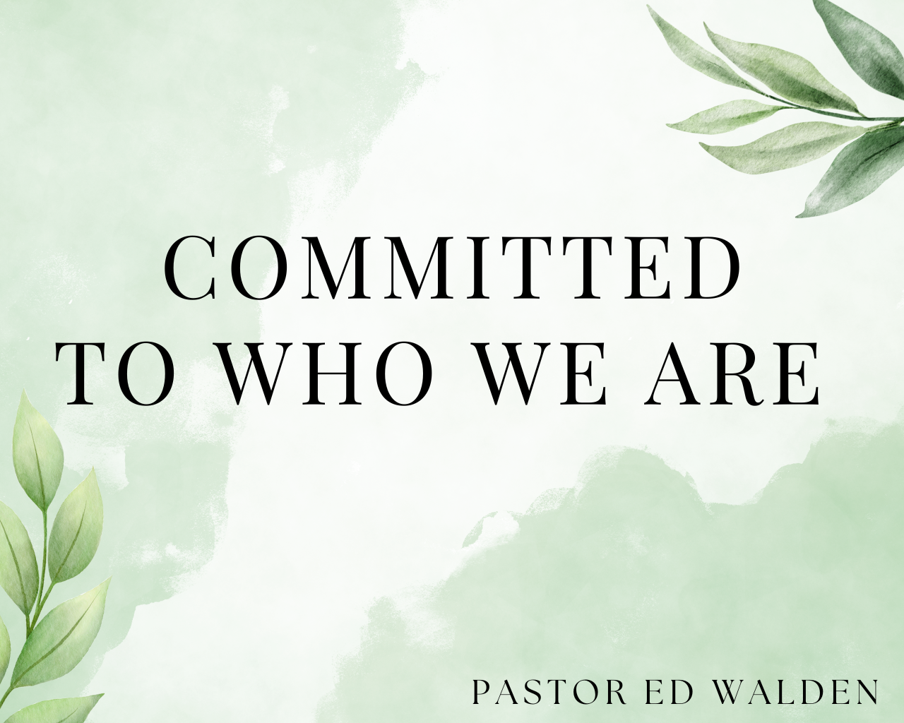 Committed To Who We Are