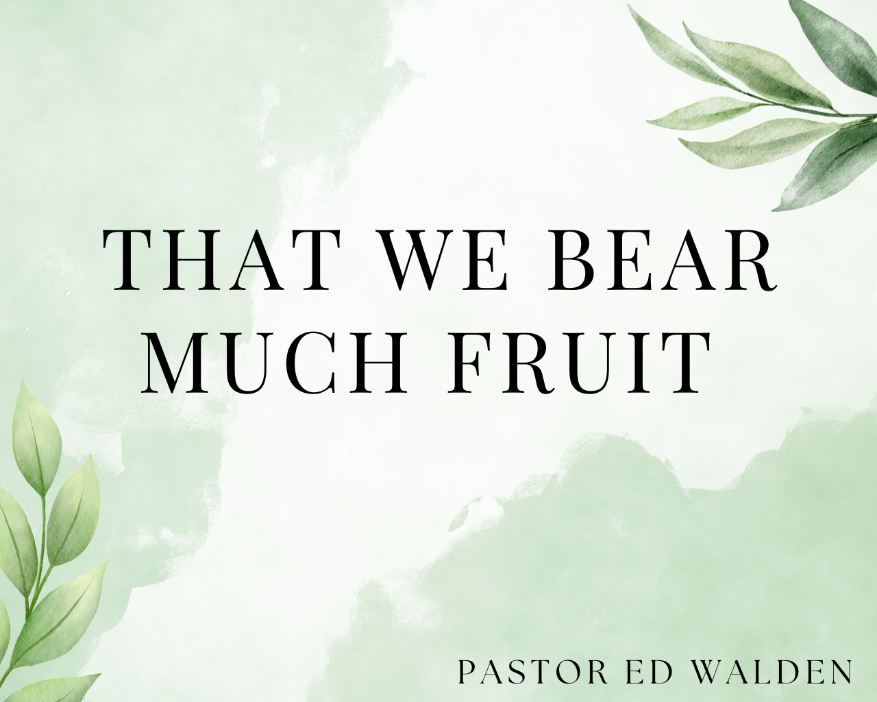 That We Bear Much Fruit