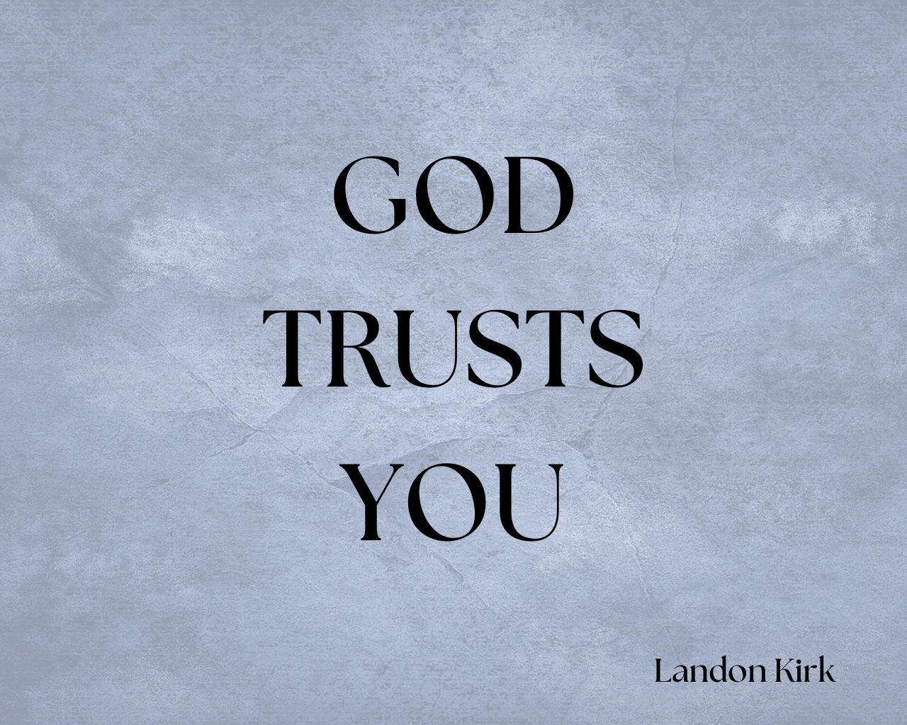 God Trusts You