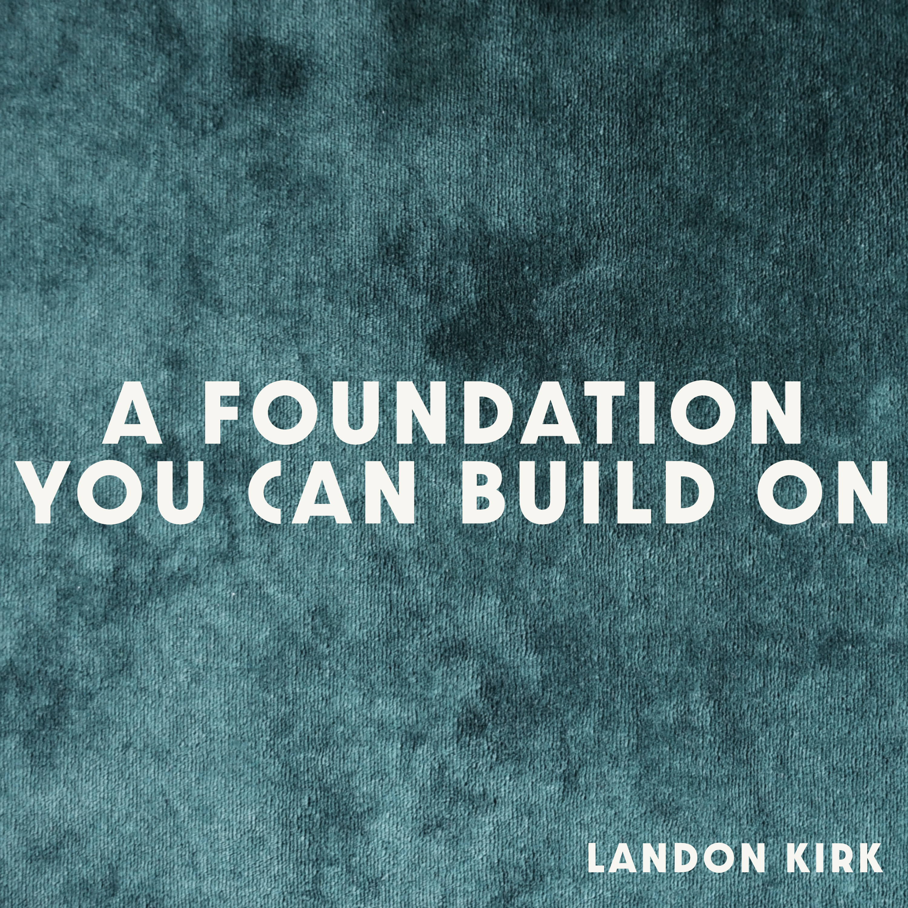 A Foundation You Can Build On