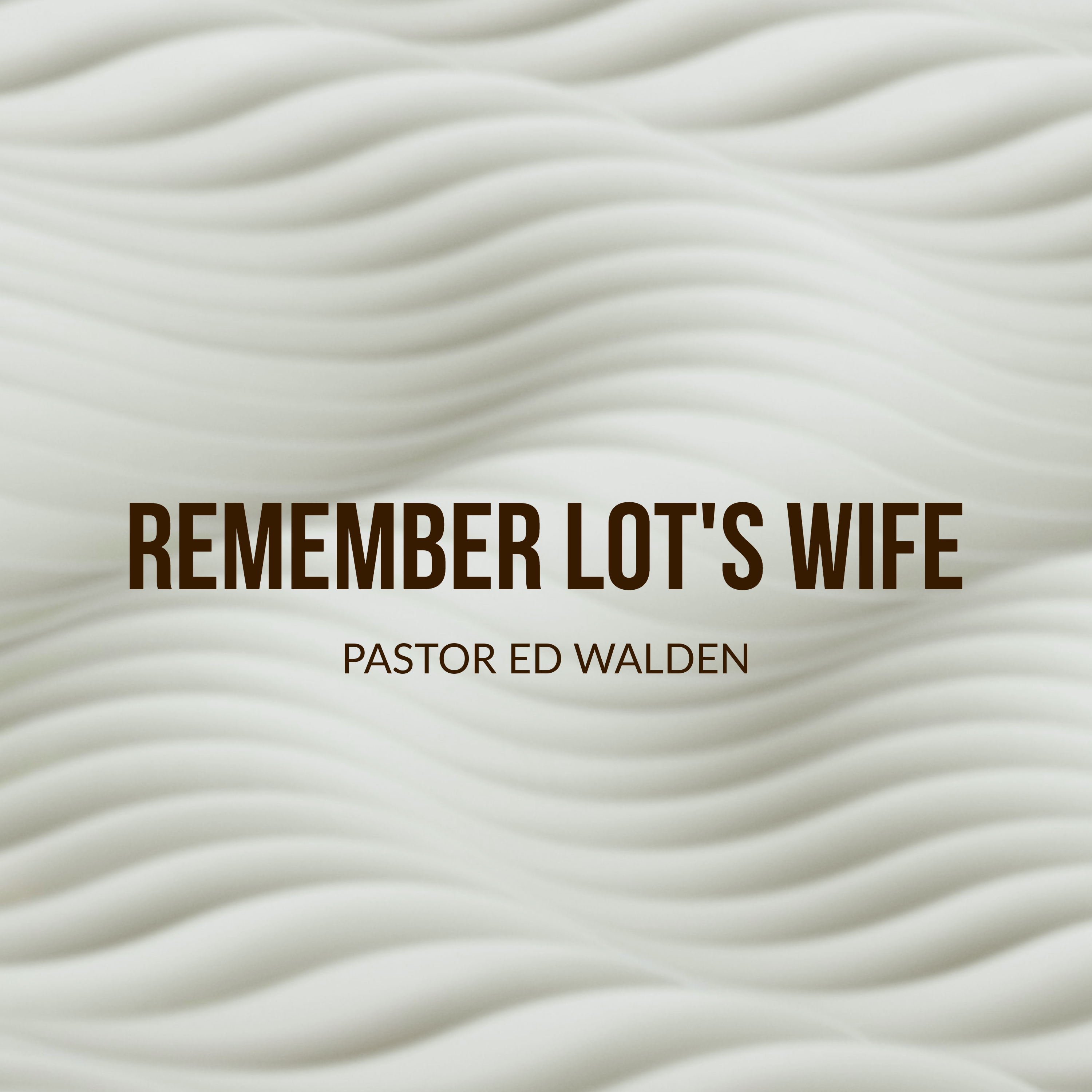 Remember Lot's Wife