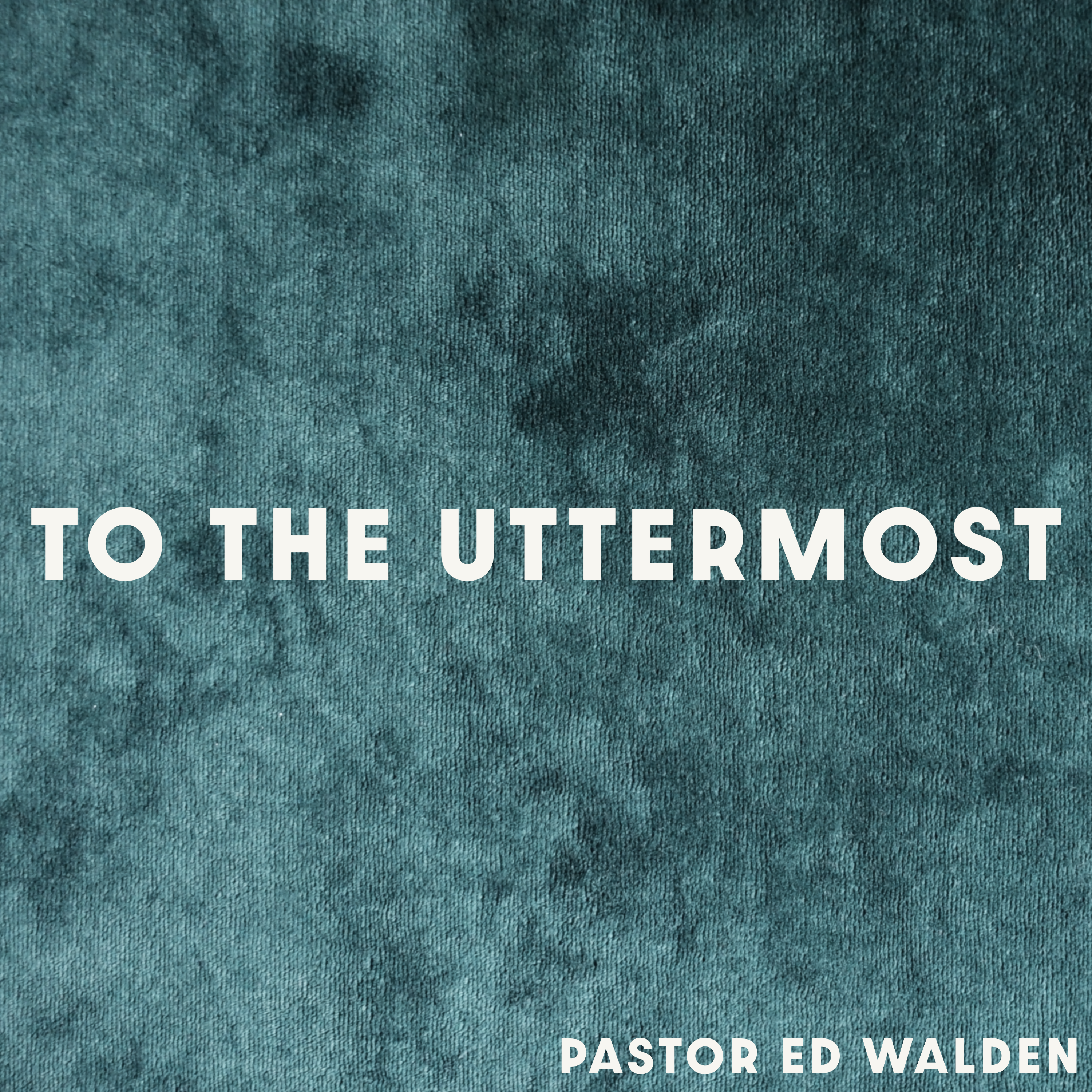 To The Uttermost: Part 2