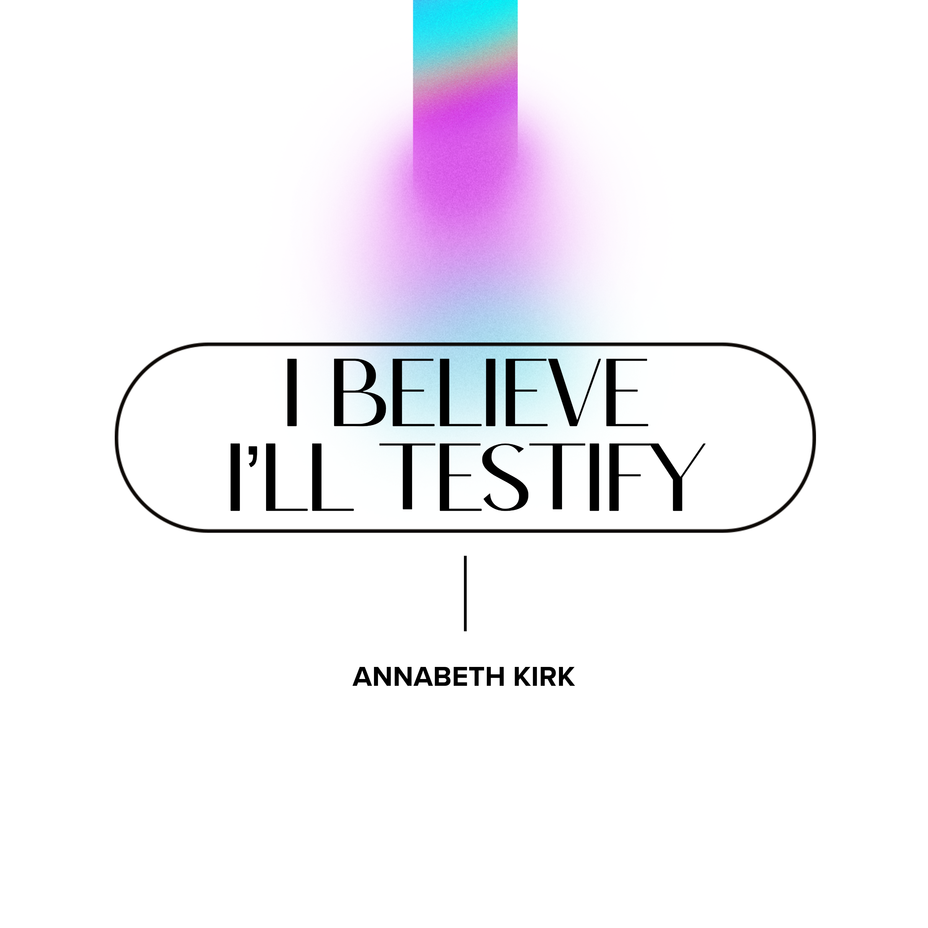 I Believe I'll Testify