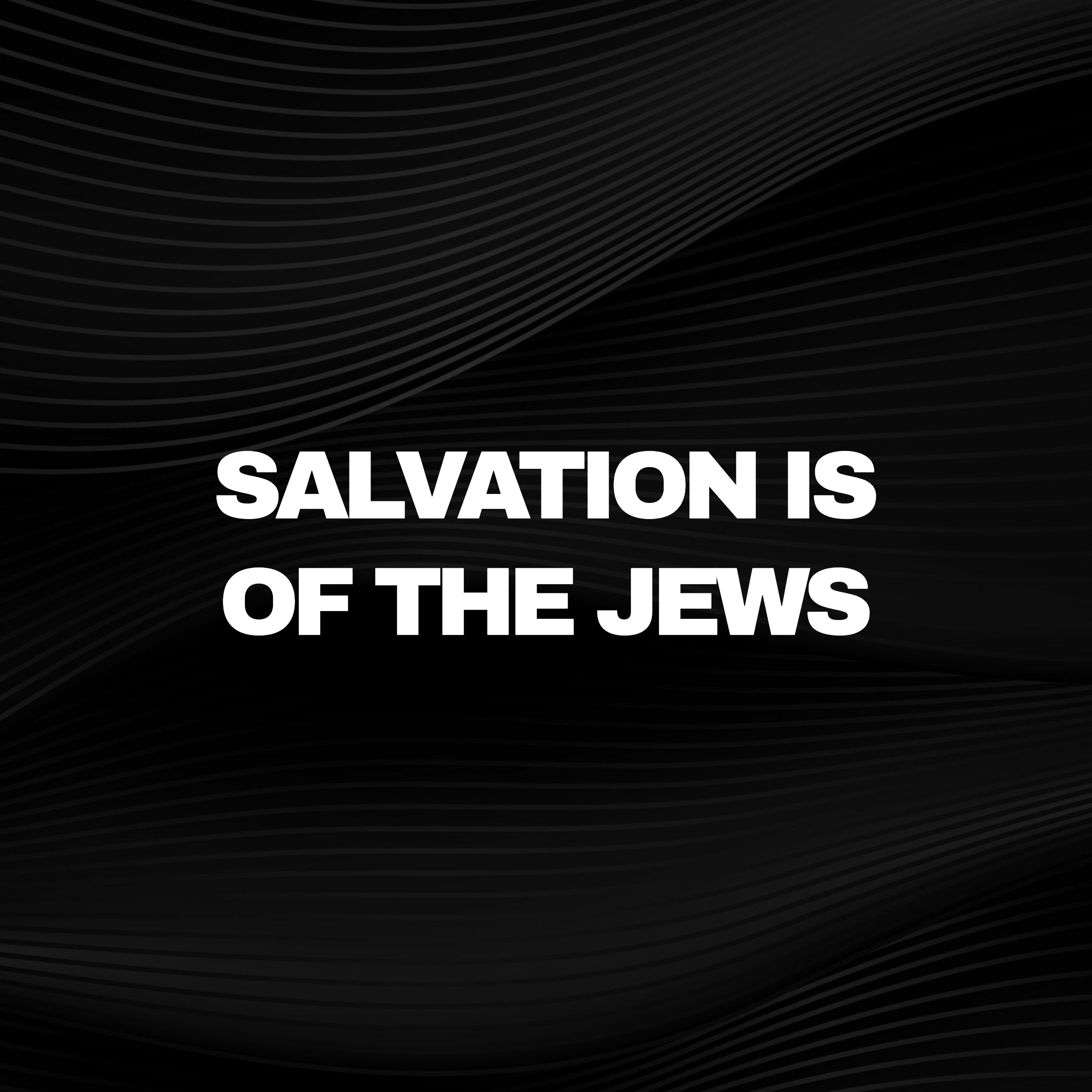 Salvation Is of the Jews