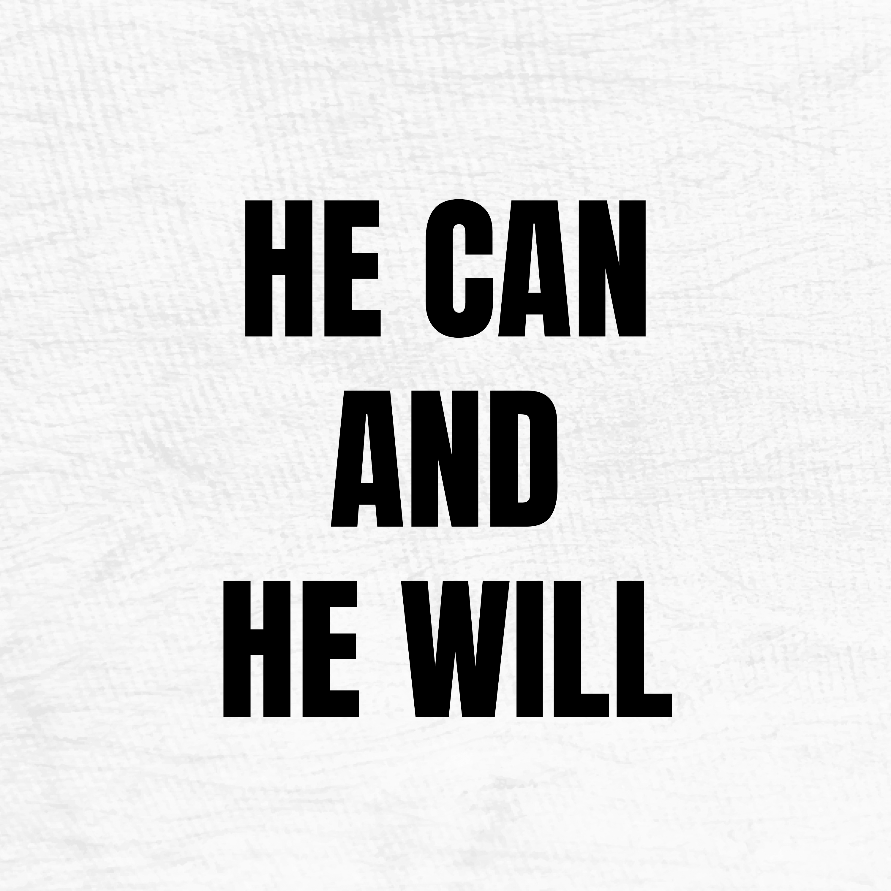 He Can and He Will