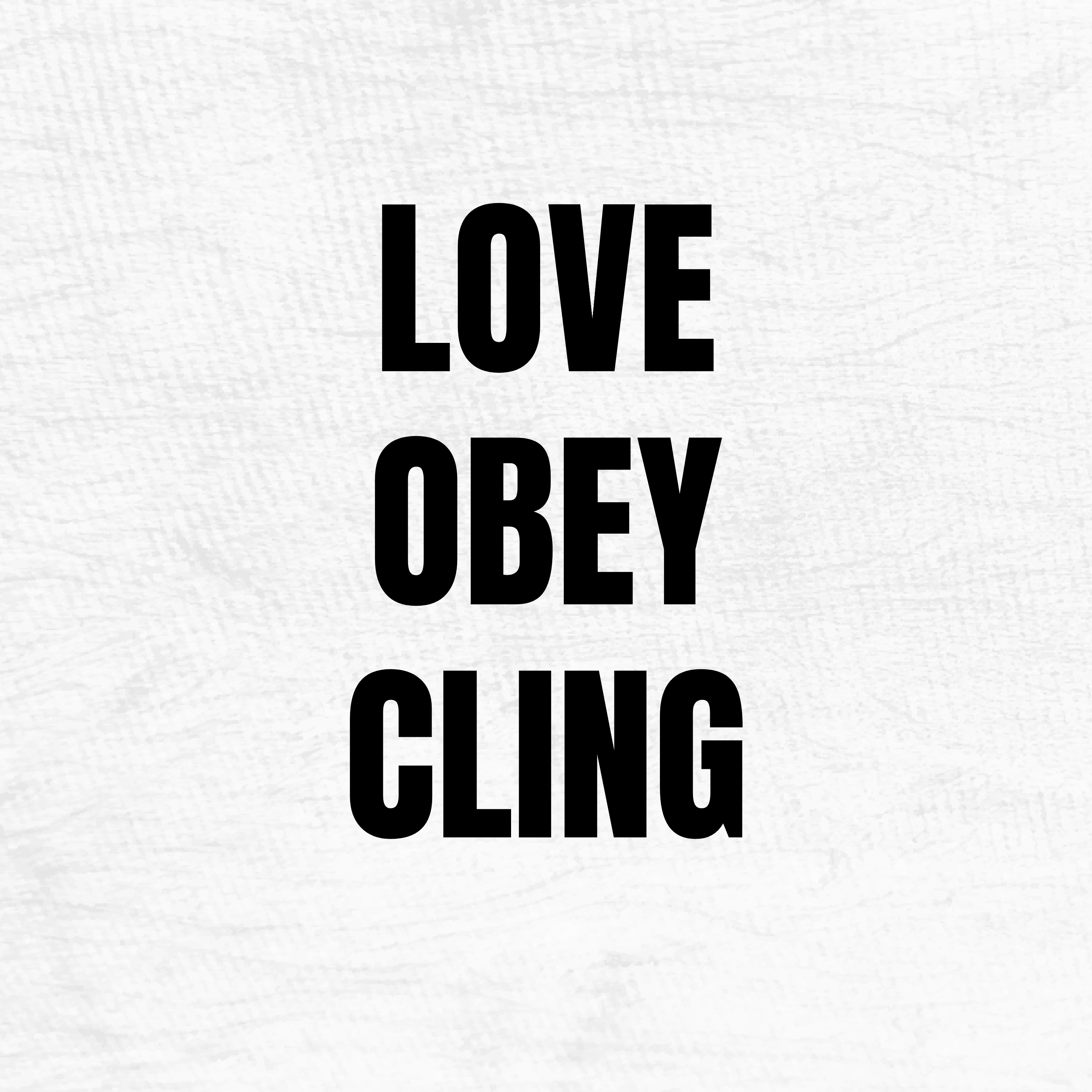 LOVE I OBEY I CLING