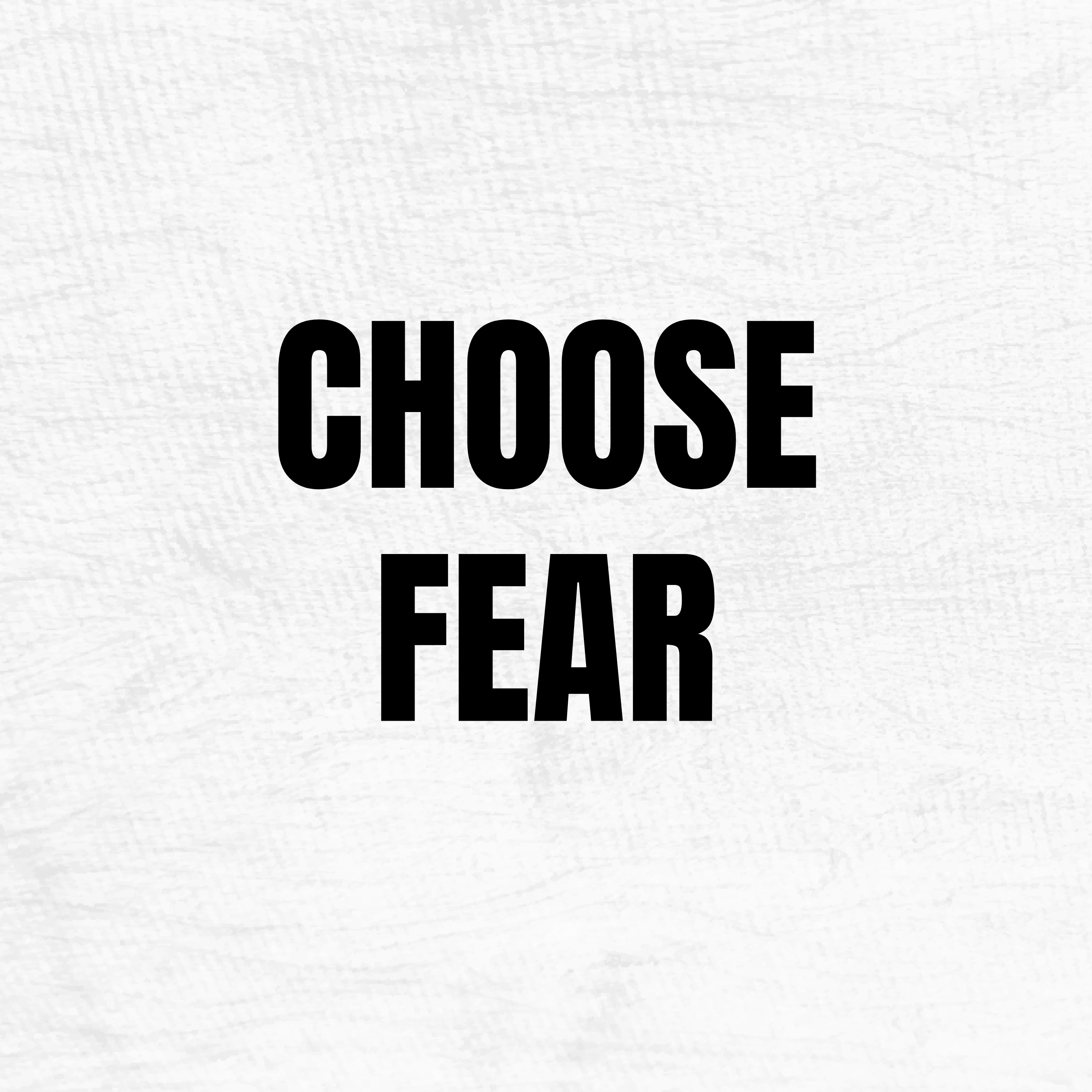 Choose Fear