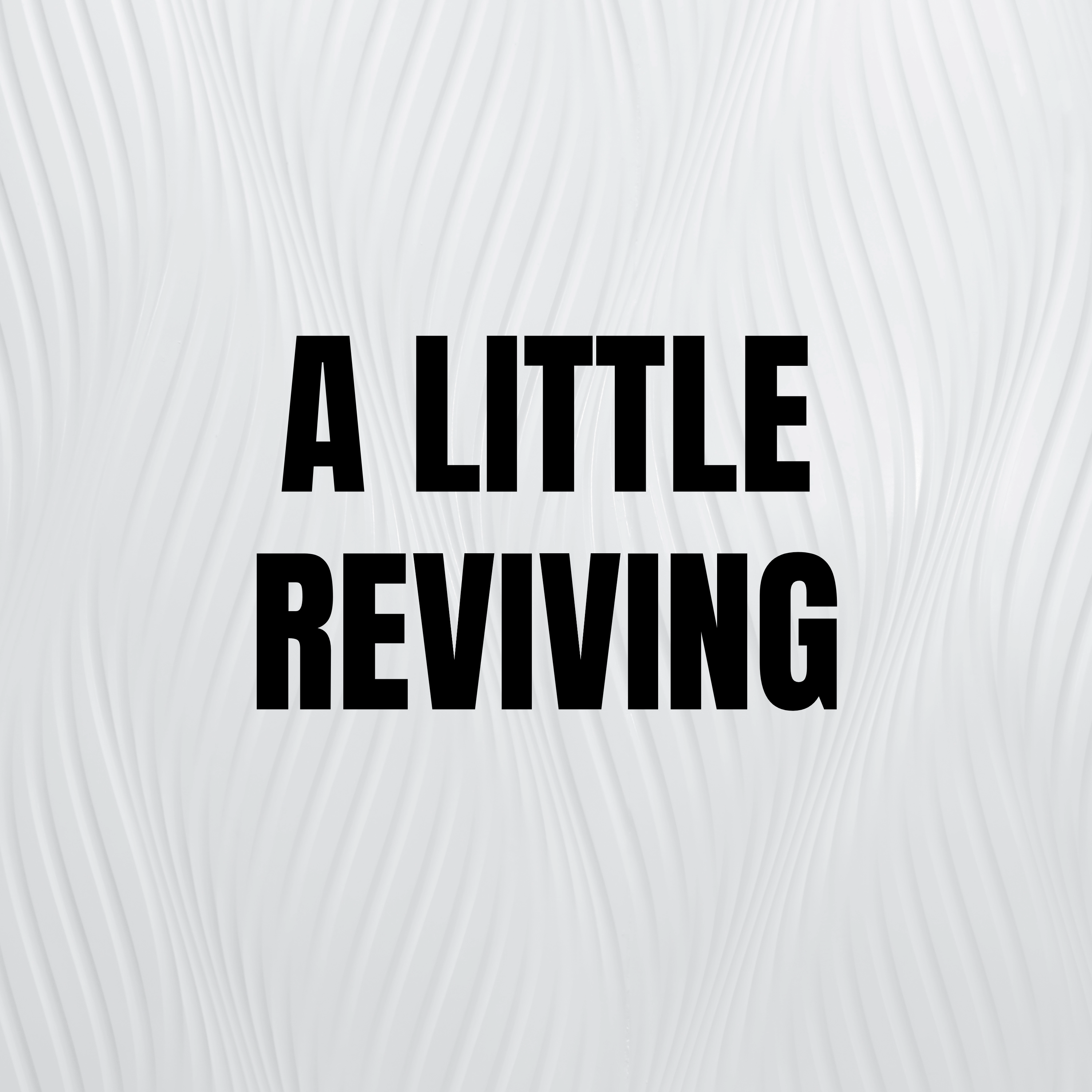 A Little Reviving