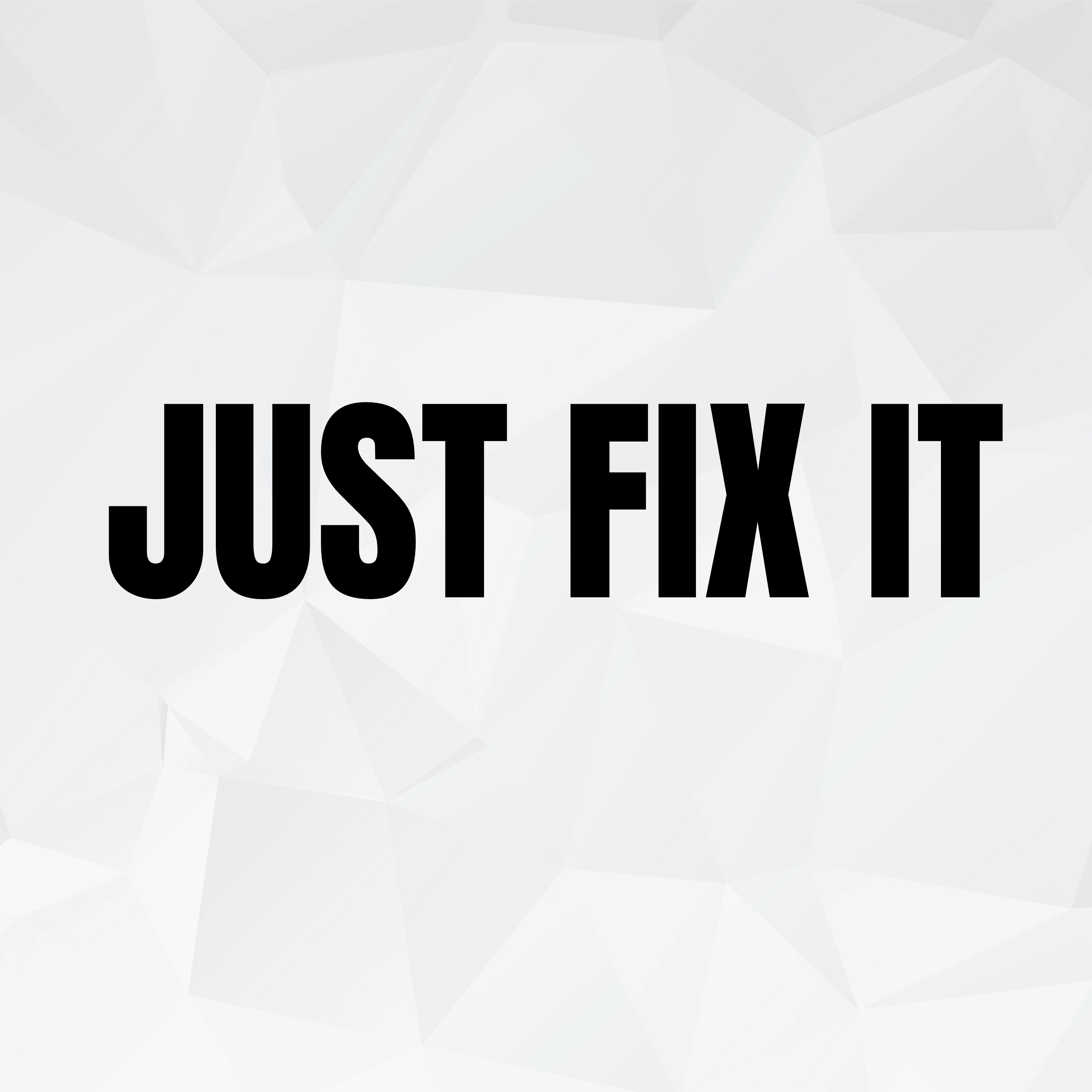 Just Fix It