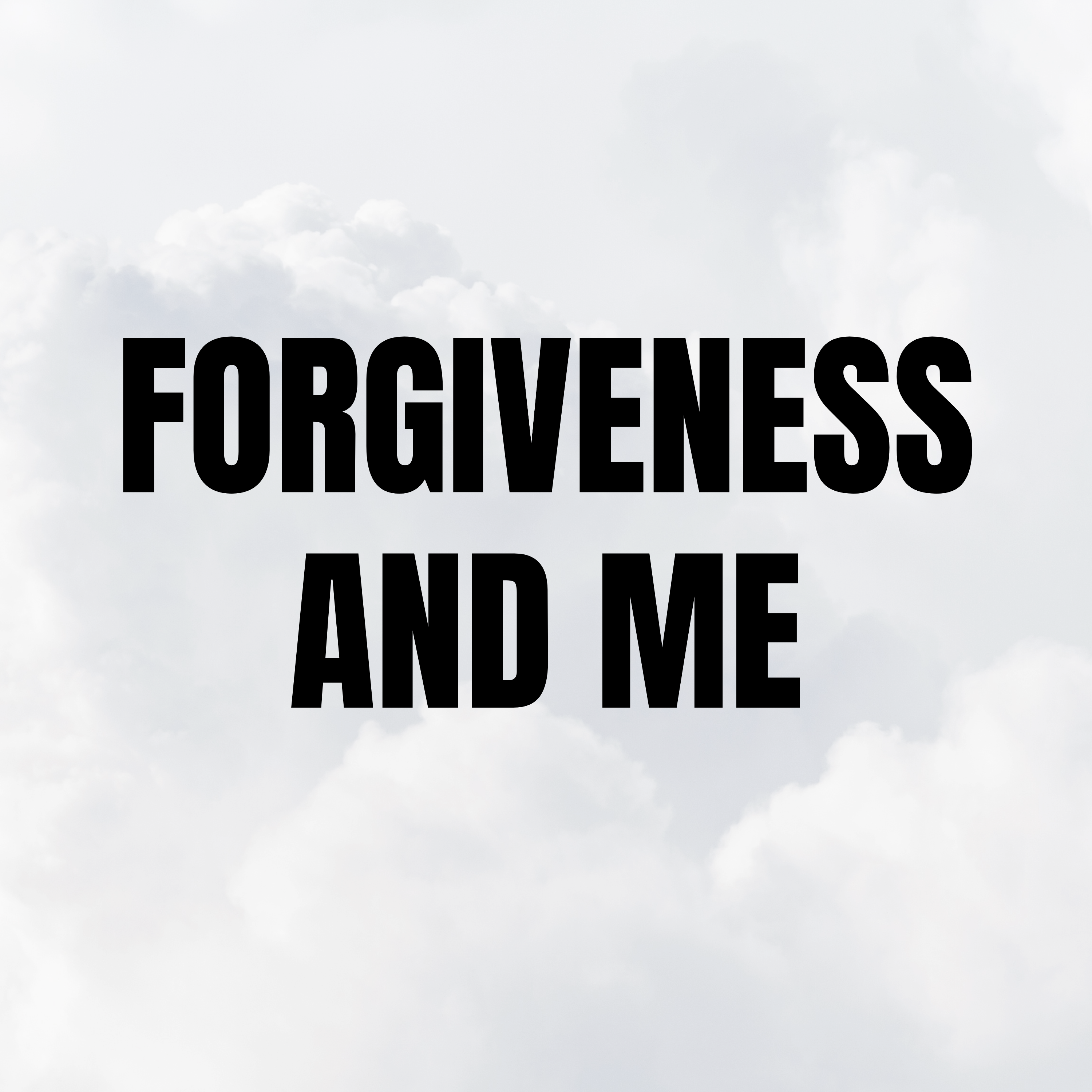 Forgiveness and Me