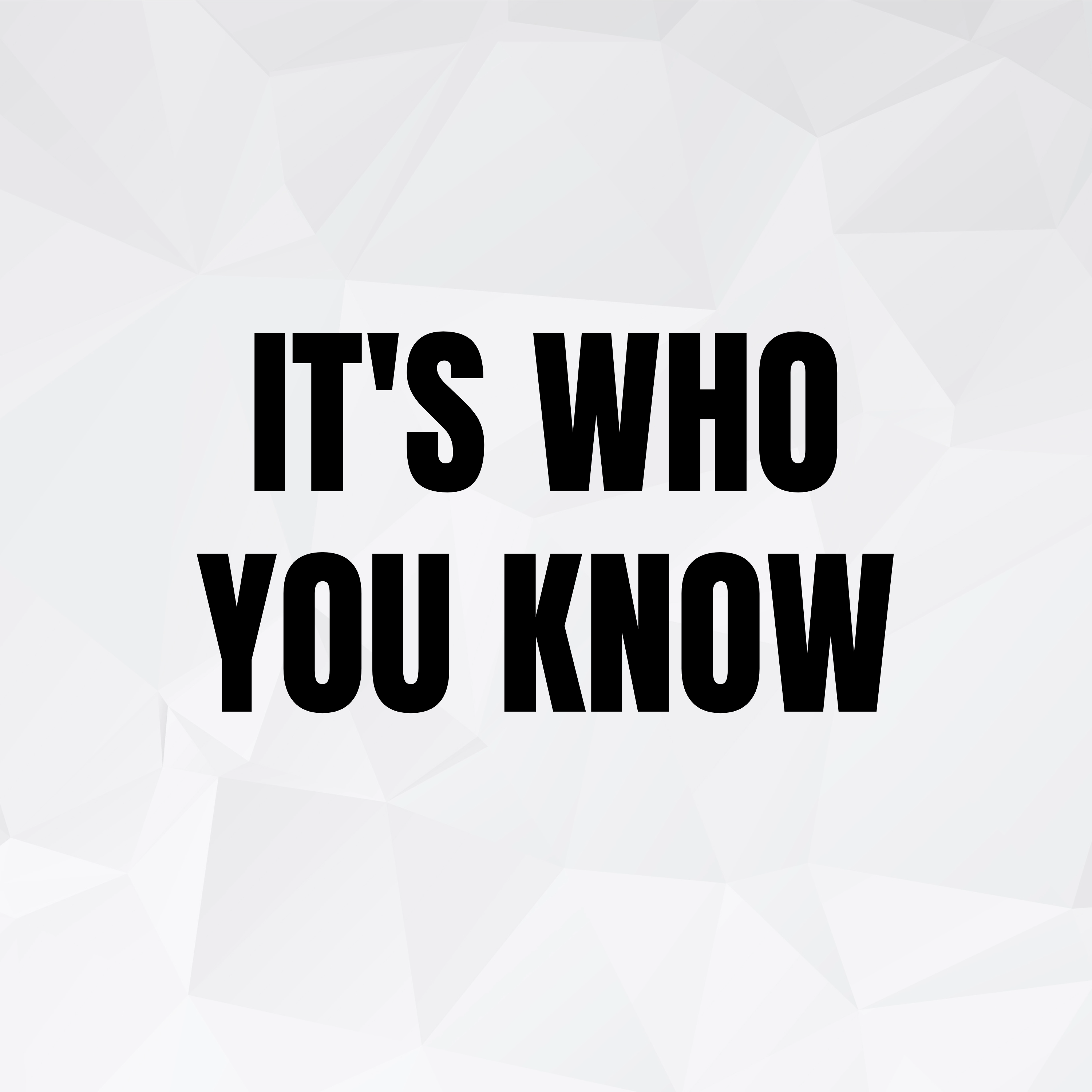 It's Who You Know