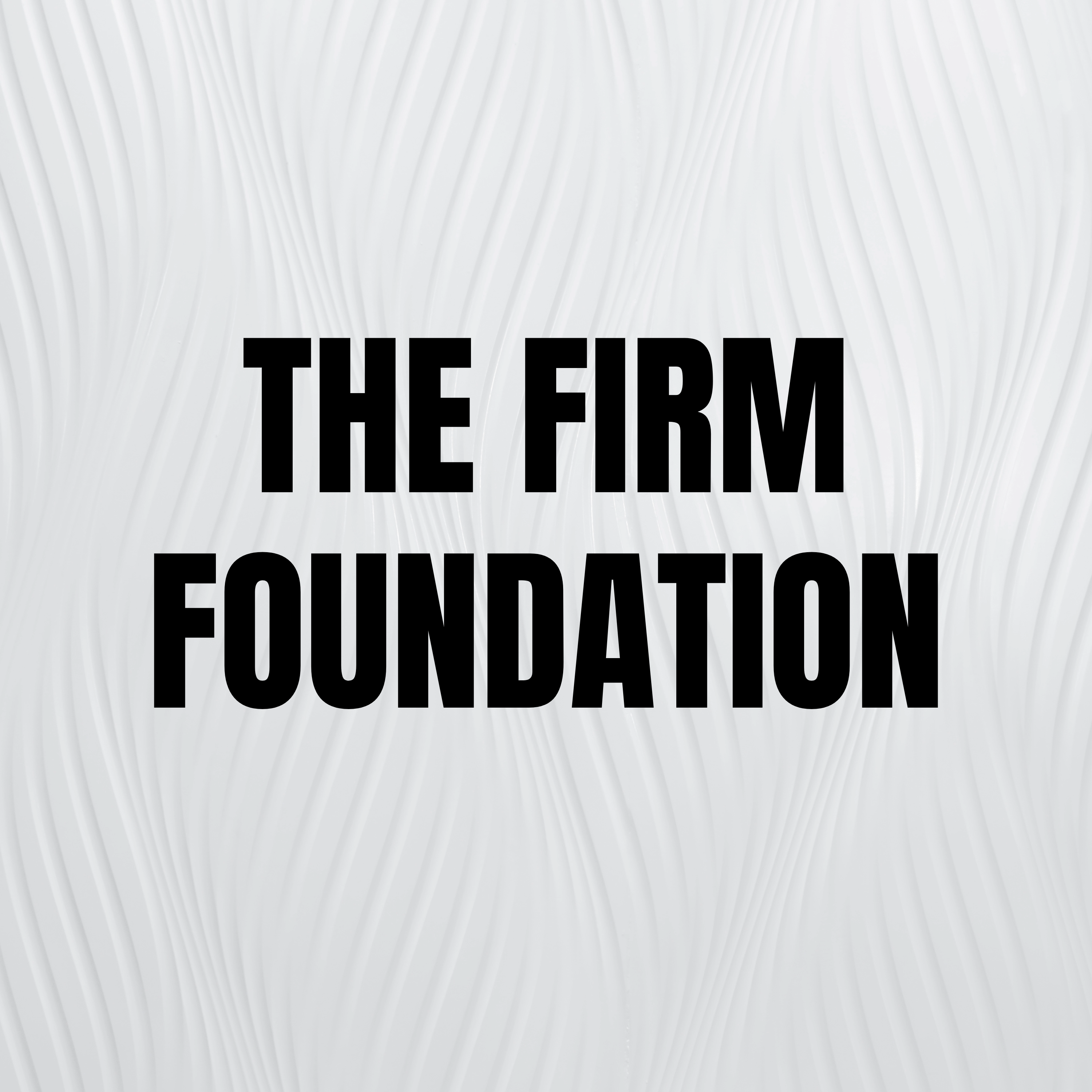 The Firm Foundation