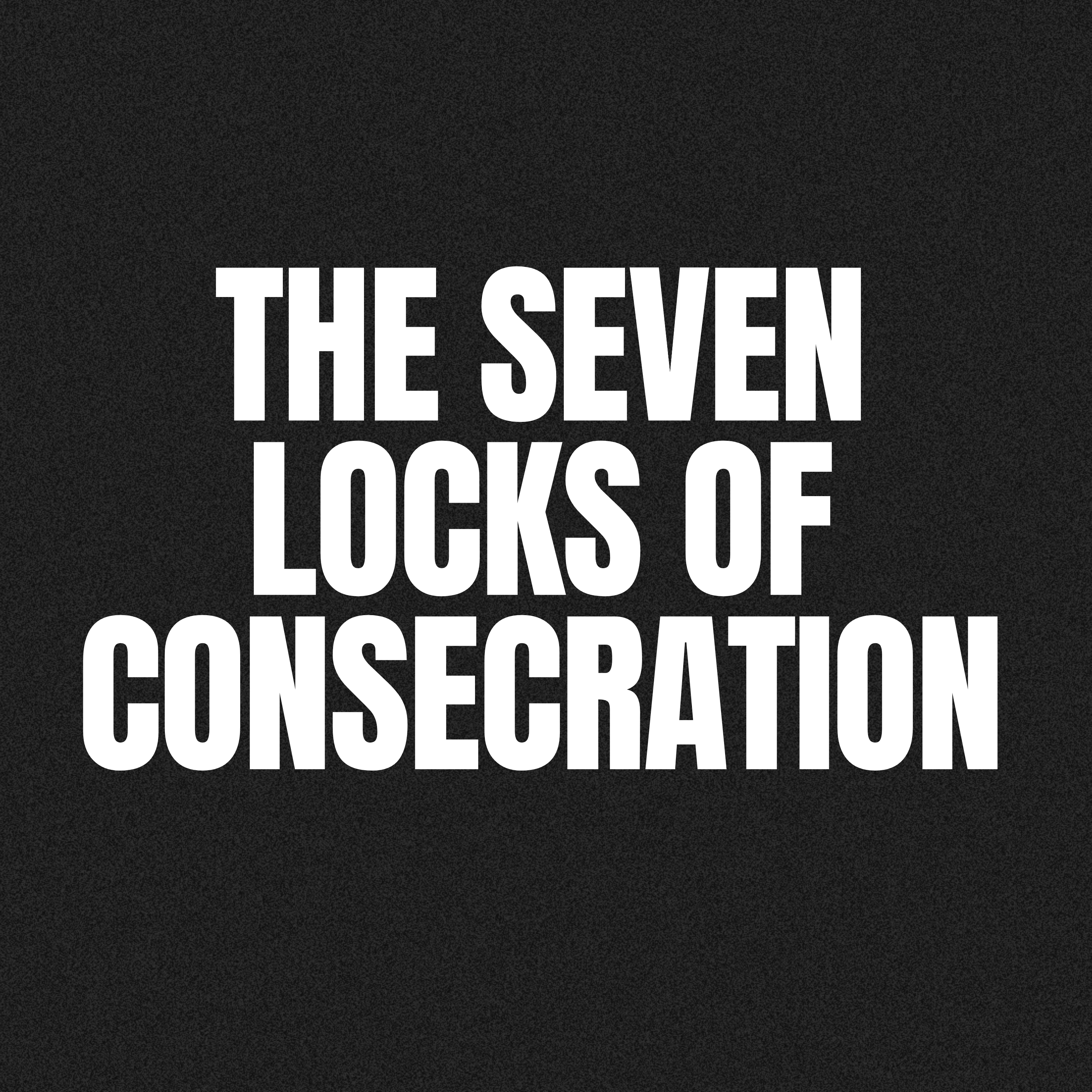 The Seven Locks of Consecration