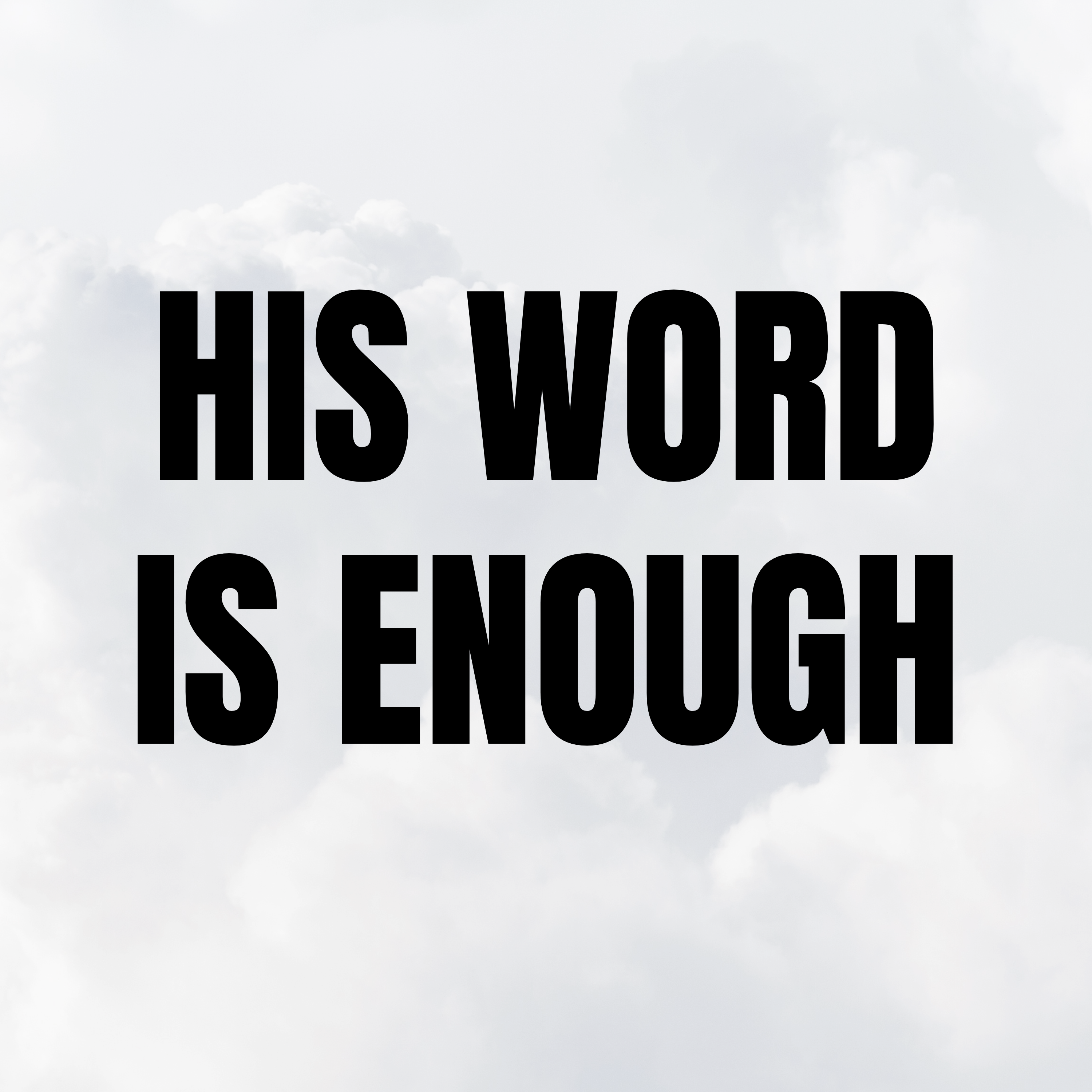 His Word is Enough