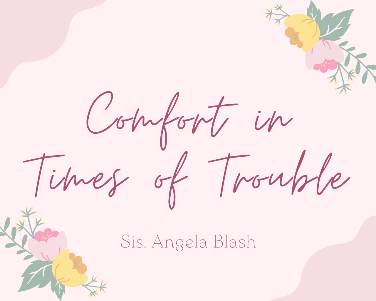 Comfort in Times of Trouble