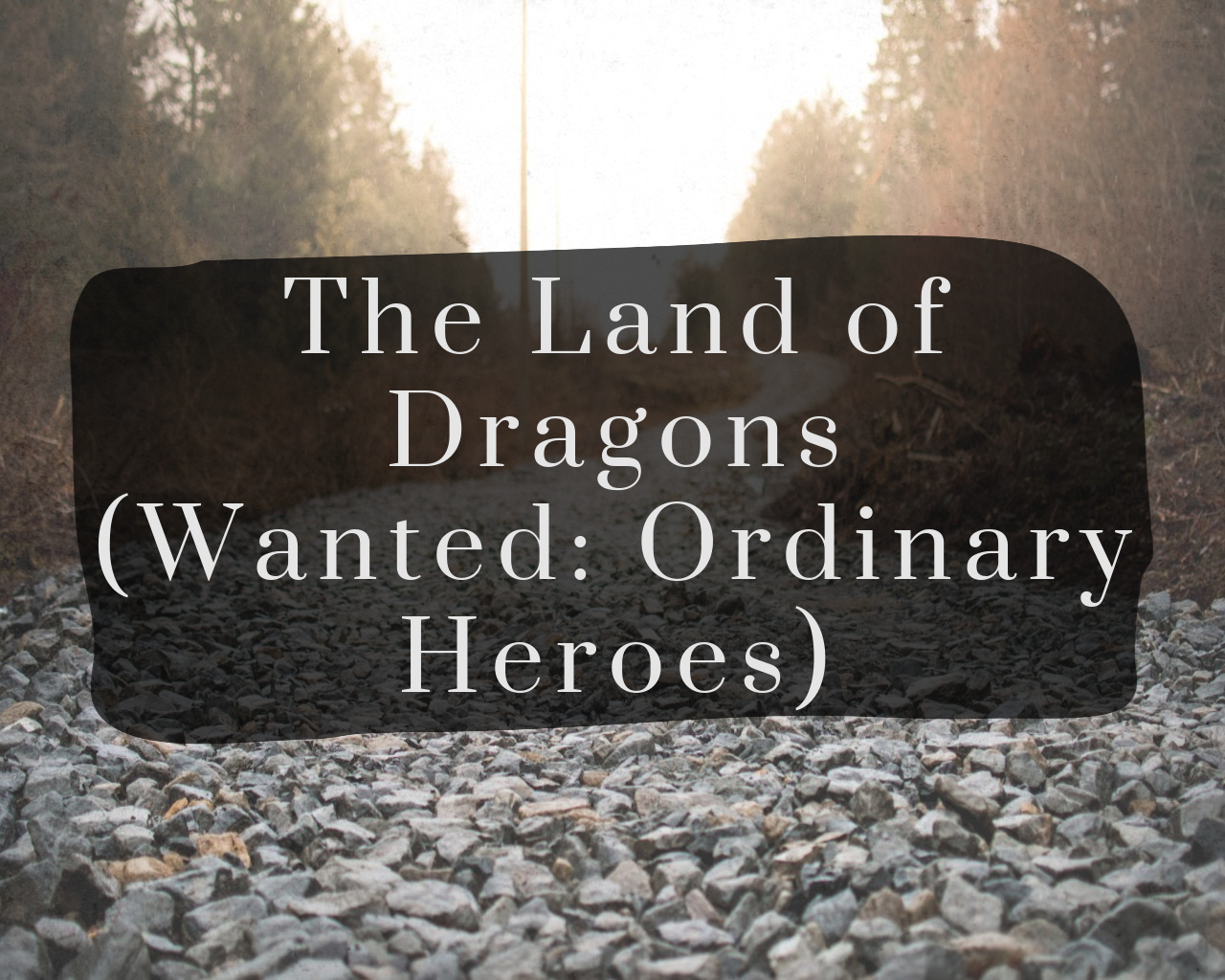 The Land Of Dragons (Wanted: Ordinary Heroes)