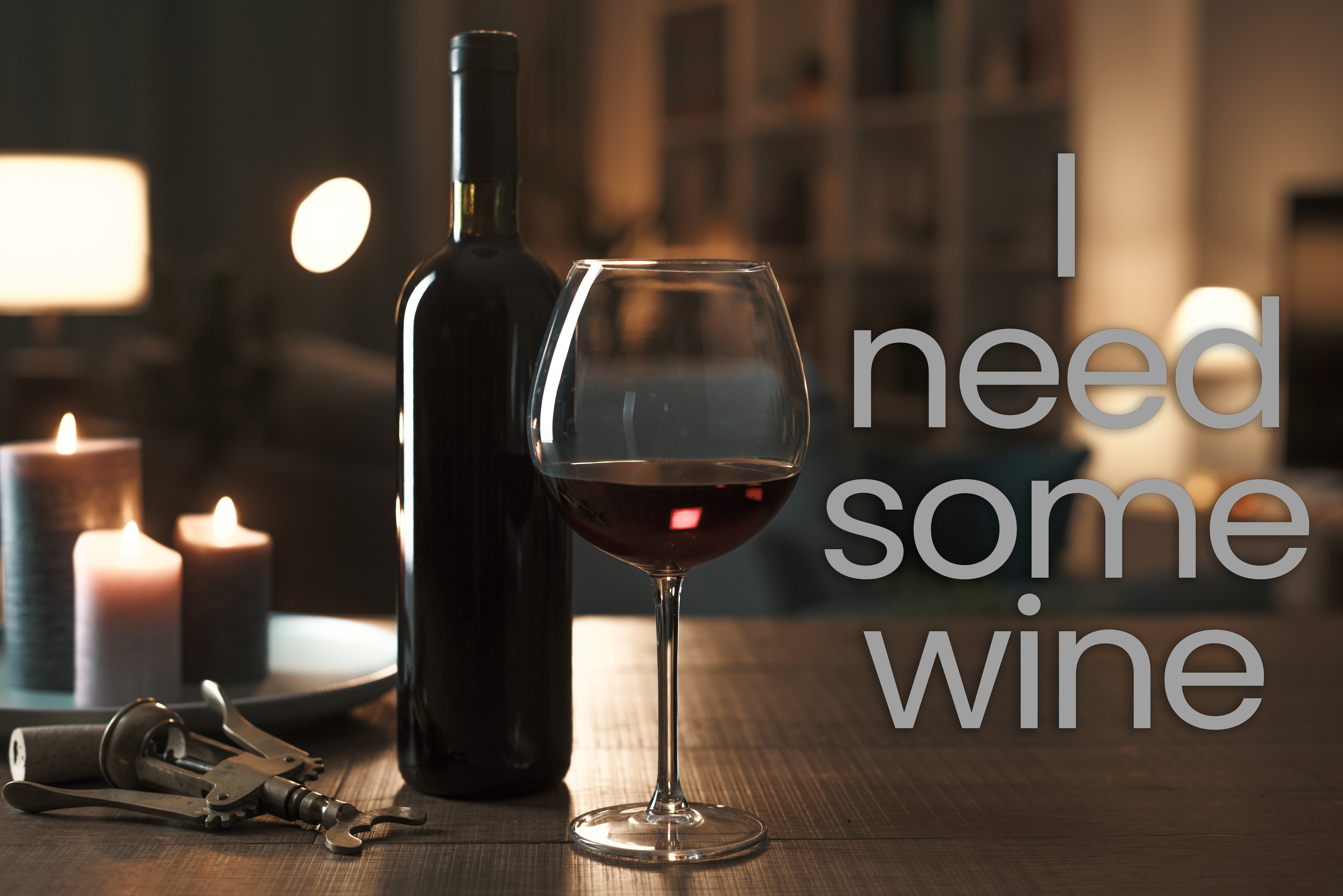 I Need Some Wine