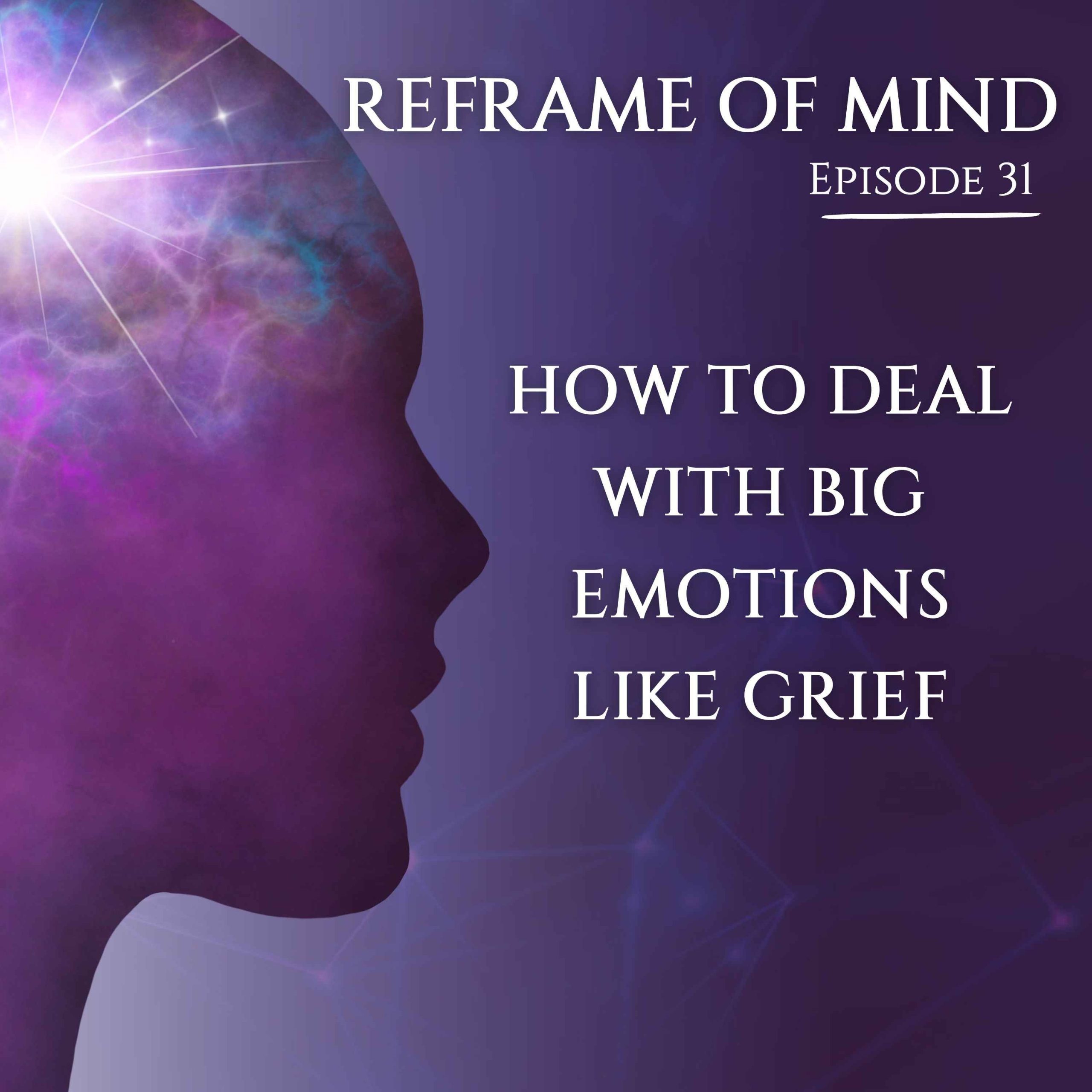 How to deal with BIG emotions like grief