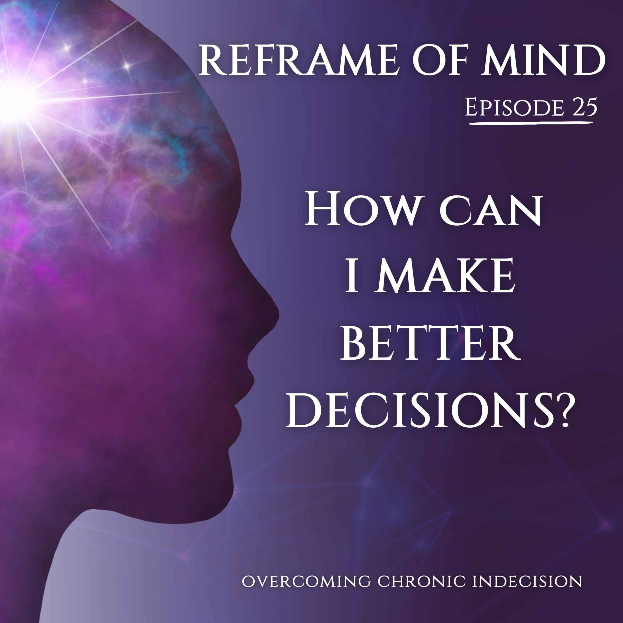 How can I make better decisions?