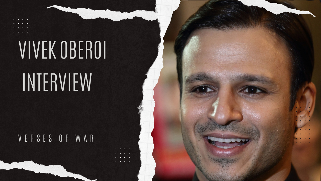 Verses of War- Interview with Vivek Anand Oberoi