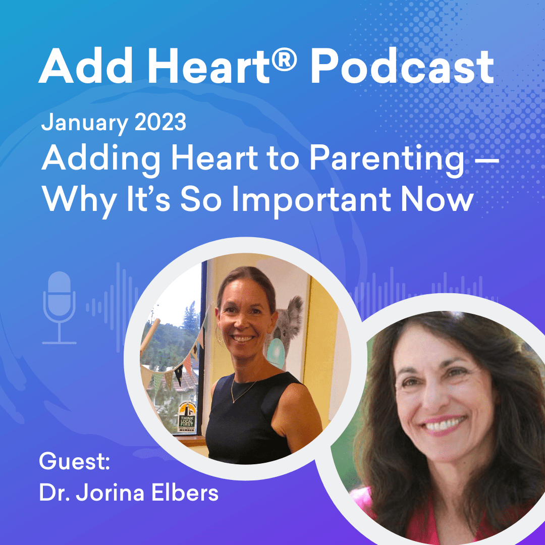 Adding Heart to Parenting — Why It’s So Important Now