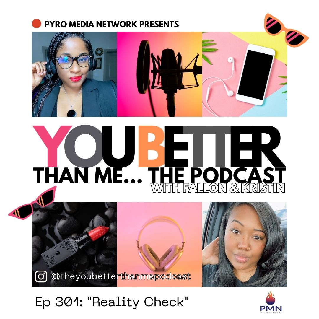 "Reality Check" | You Better Than Me… Podcast