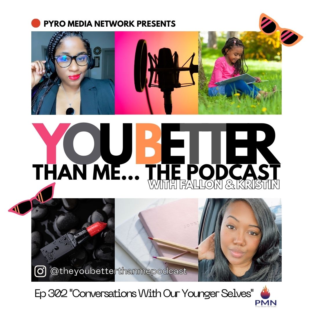 "Conversations With Our Younger Selves" | You Better Than Me… Podcast