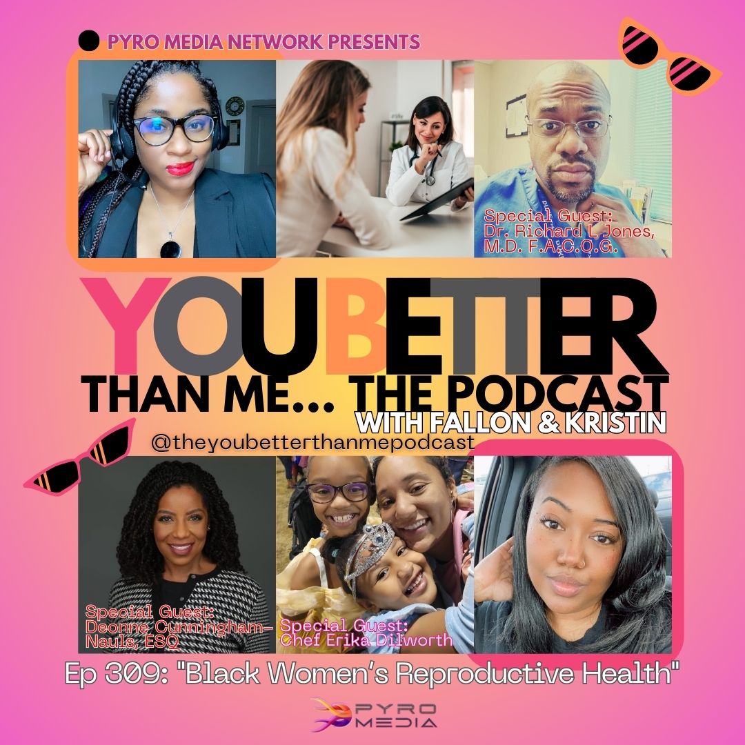 "Black Women’s Reproductive Health” | You Better Than Me… Podcast